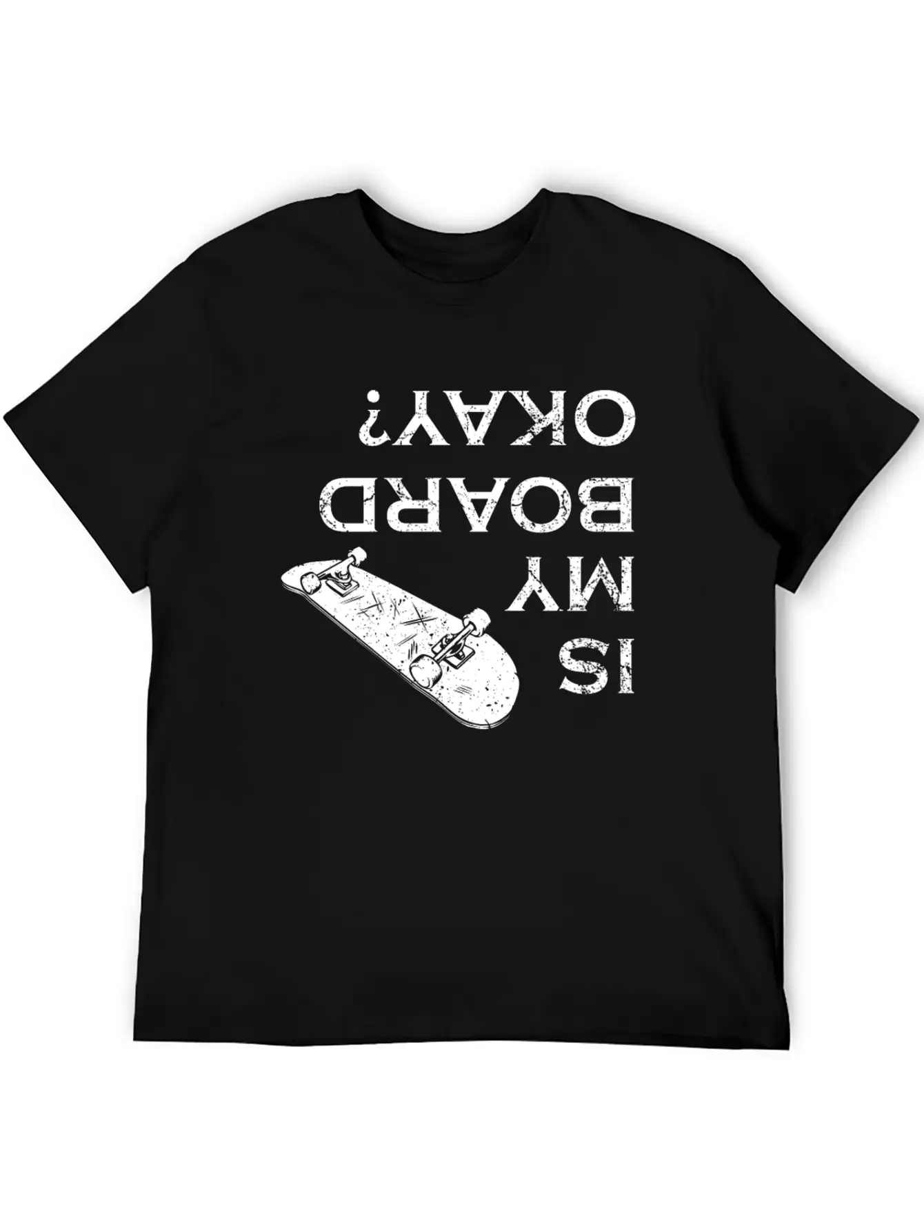 Is My Board Okay Skater Skater Life Skating Skateb Stylish Everyday T-Shirt – Unisex Basic Cotton Tee