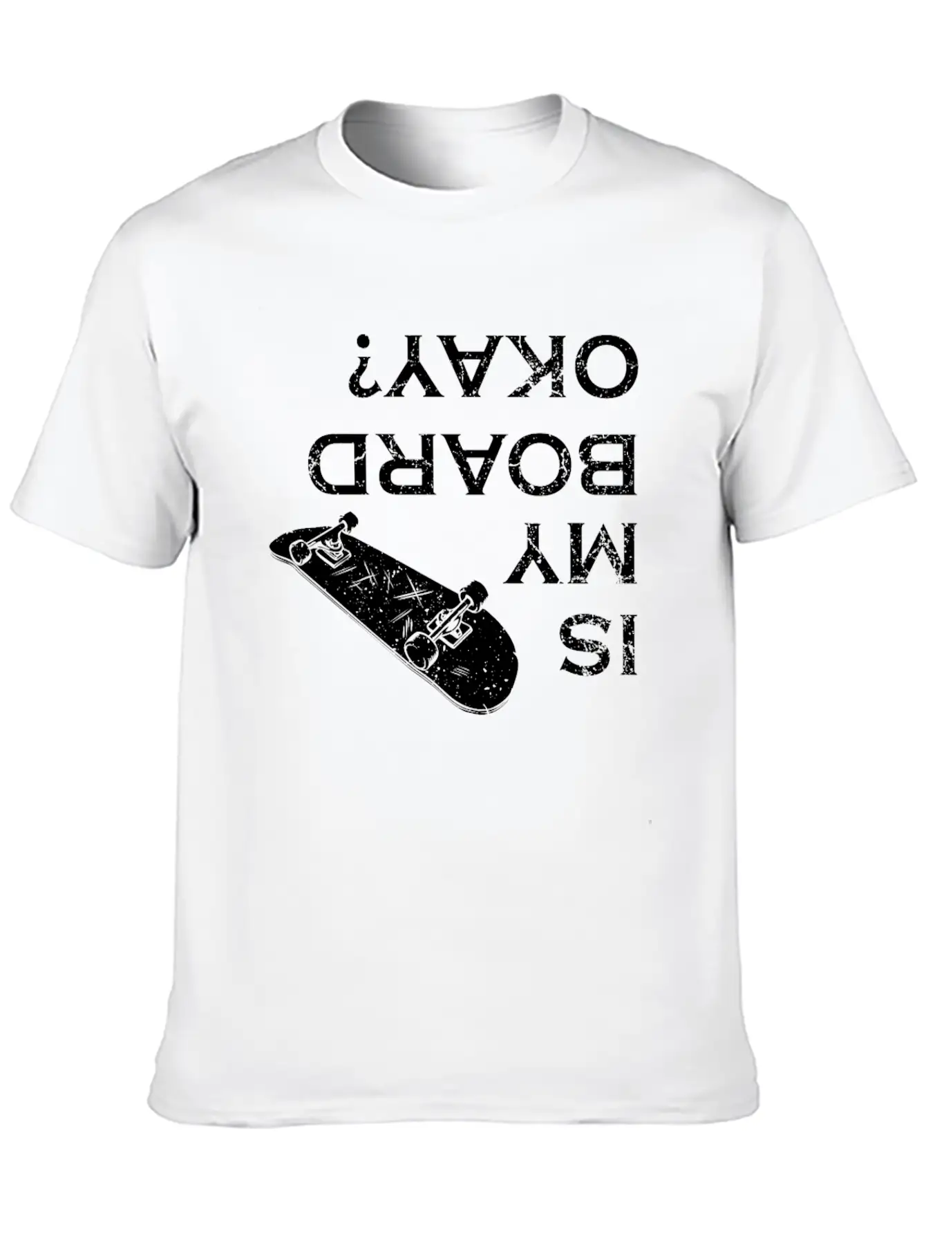 Is My Board Okay Skater Skater Life Skating Skateb Stylish Everyday T-Shirt – Unisex Basic Cotton Tee