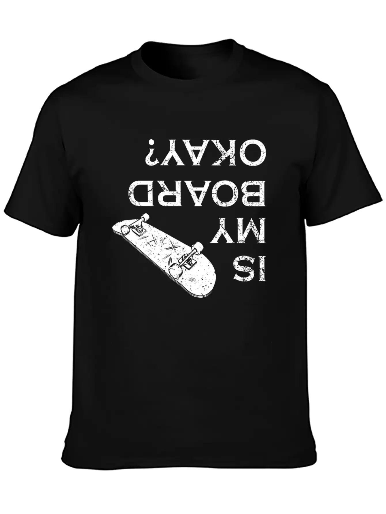 Is My Board Okay Skater Skater Life Skating Skateb Stylish Everyday T-Shirt – Unisex Basic Cotton Tee