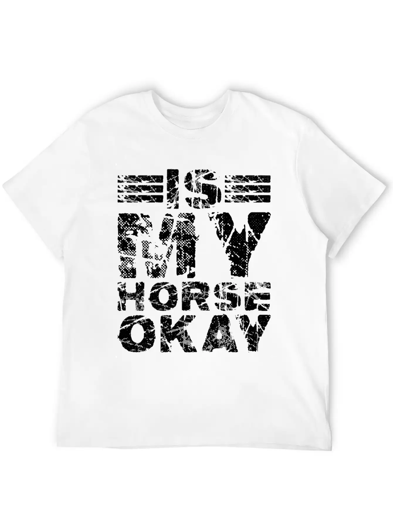 Is My Horse Okay 7 Unisex Casual T-Shirt – Clean Design For Daily Comfort