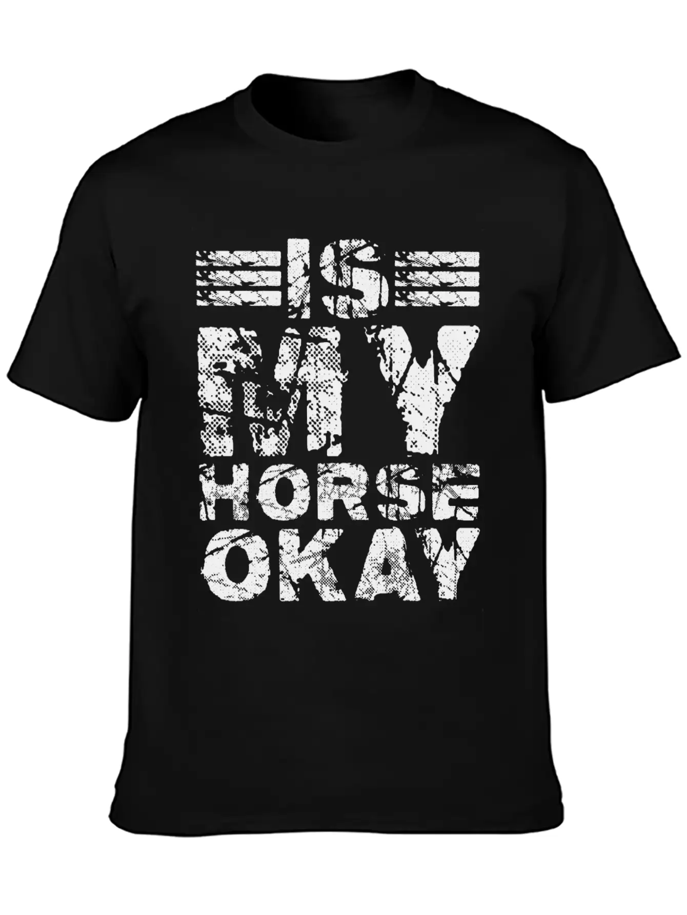 Is My Horse Okay 7 Unisex Casual T-Shirt – Clean Design For Daily Comfort