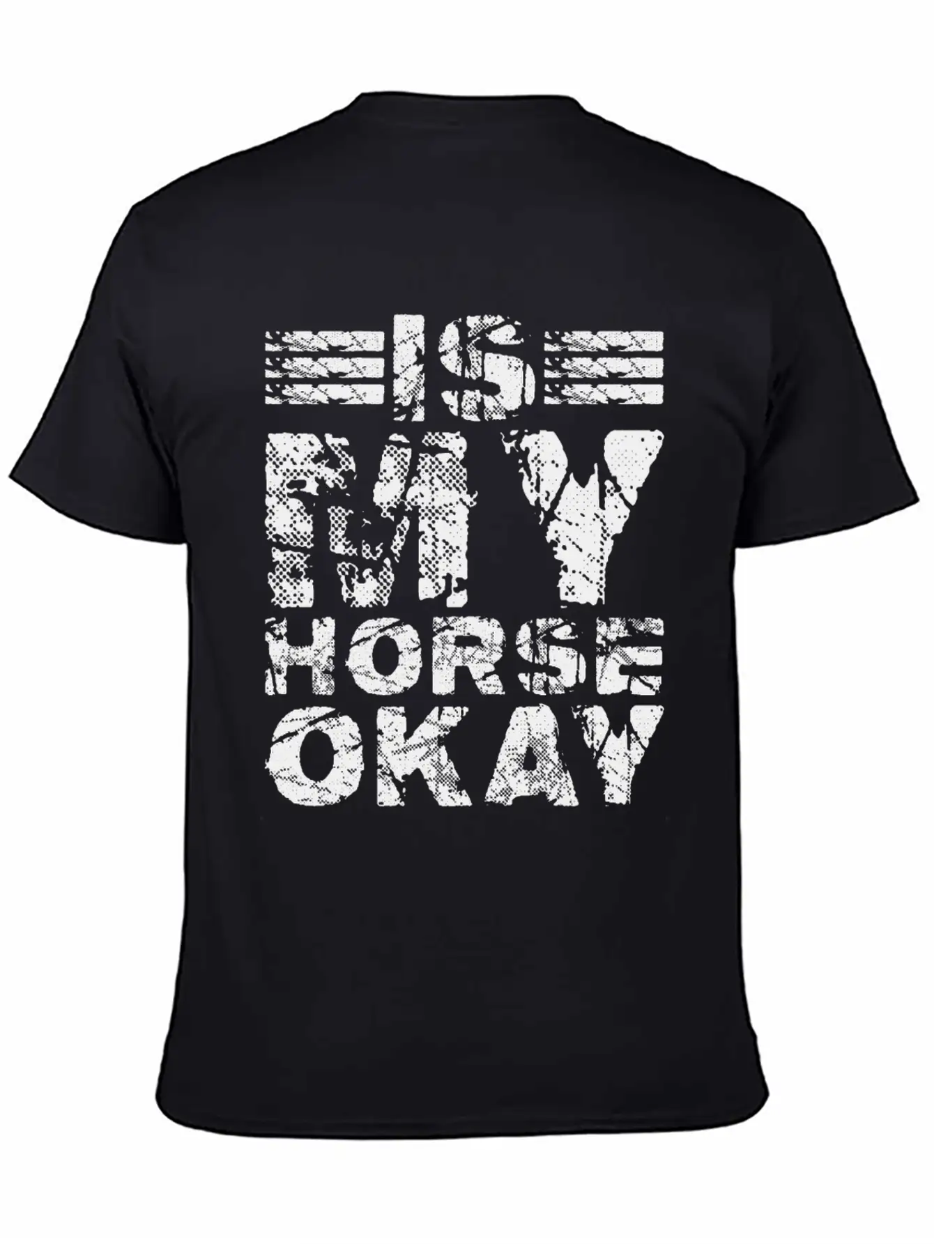 Is My Horse Okay 7 Unisex Casual T-Shirt – Clean Design For Daily Comfort