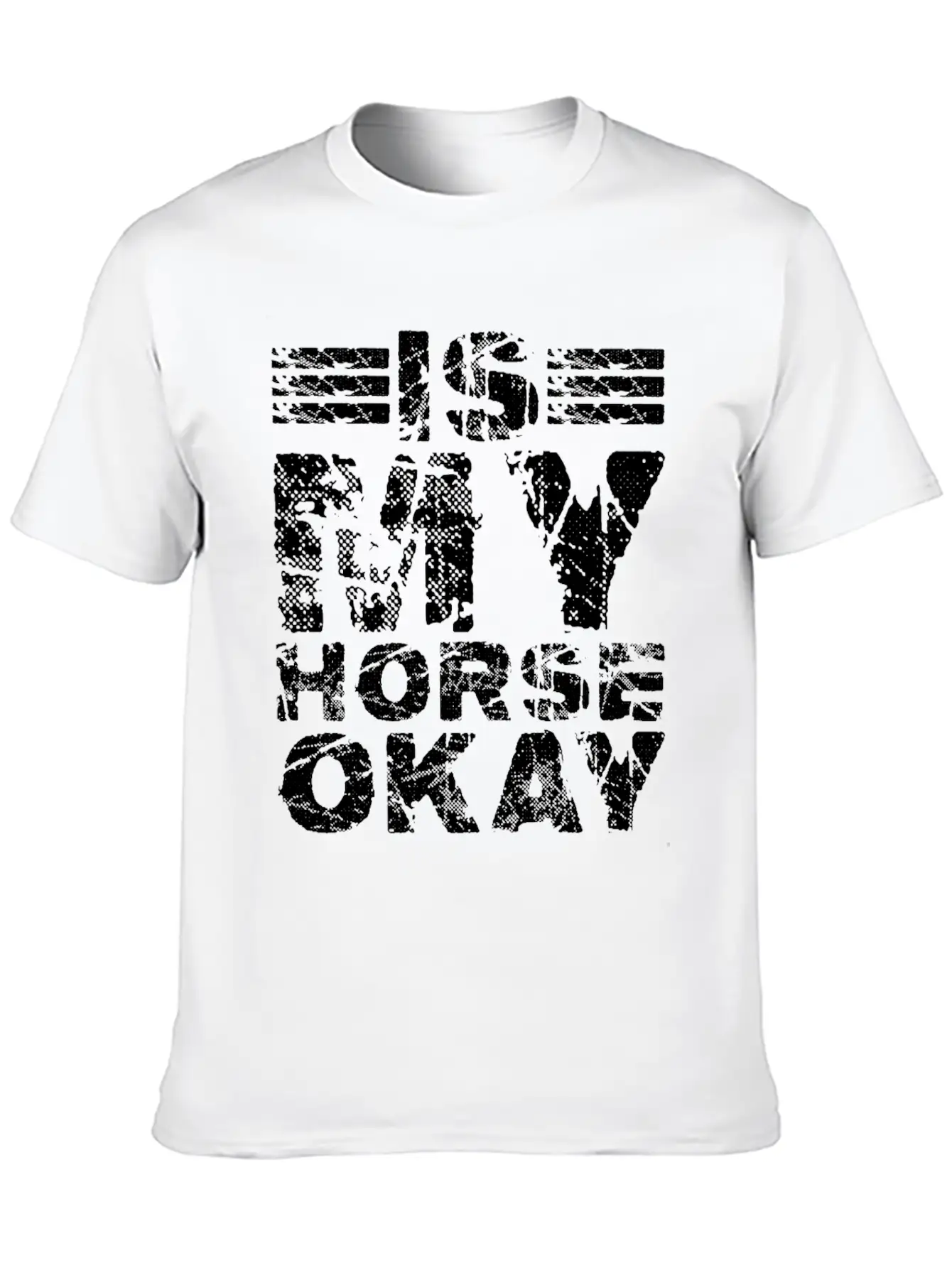 Is My Horse Okay 7 Unisex Casual T-Shirt – Clean Design For Daily Comfort
