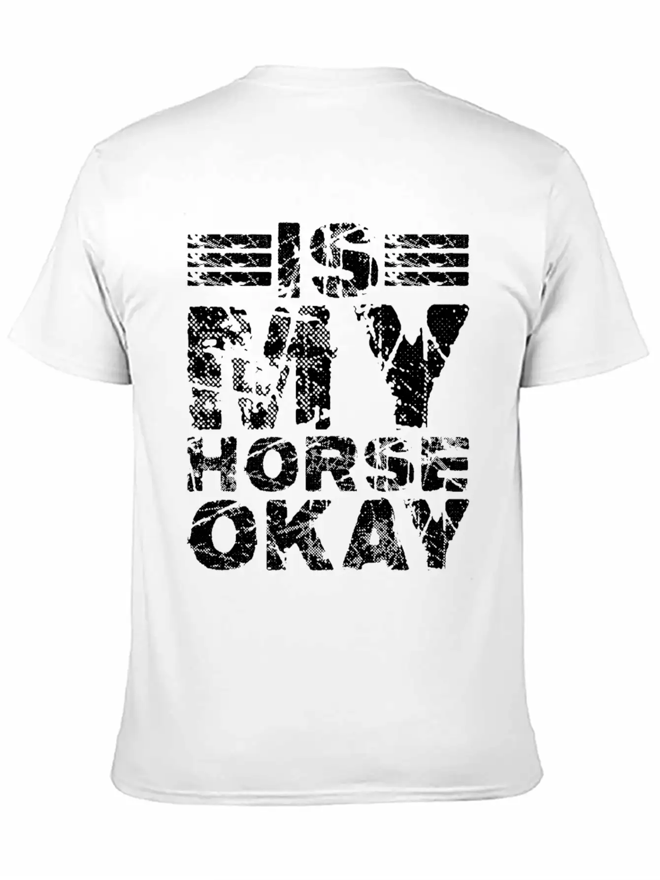Is My Horse Okay 7 Unisex Casual T-Shirt – Clean Design For Daily Comfort