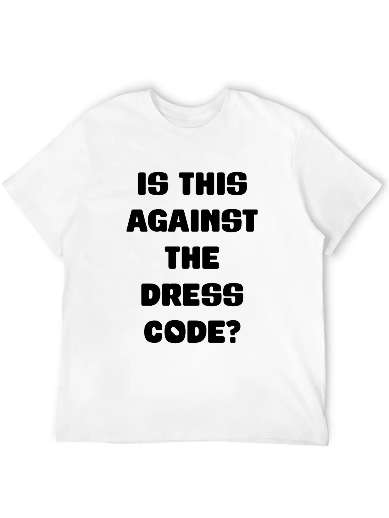 Is This Against The Dress Code Sarcastic Clothing Unisex Casual T-Shirt – Clean Design For Daily Comfort