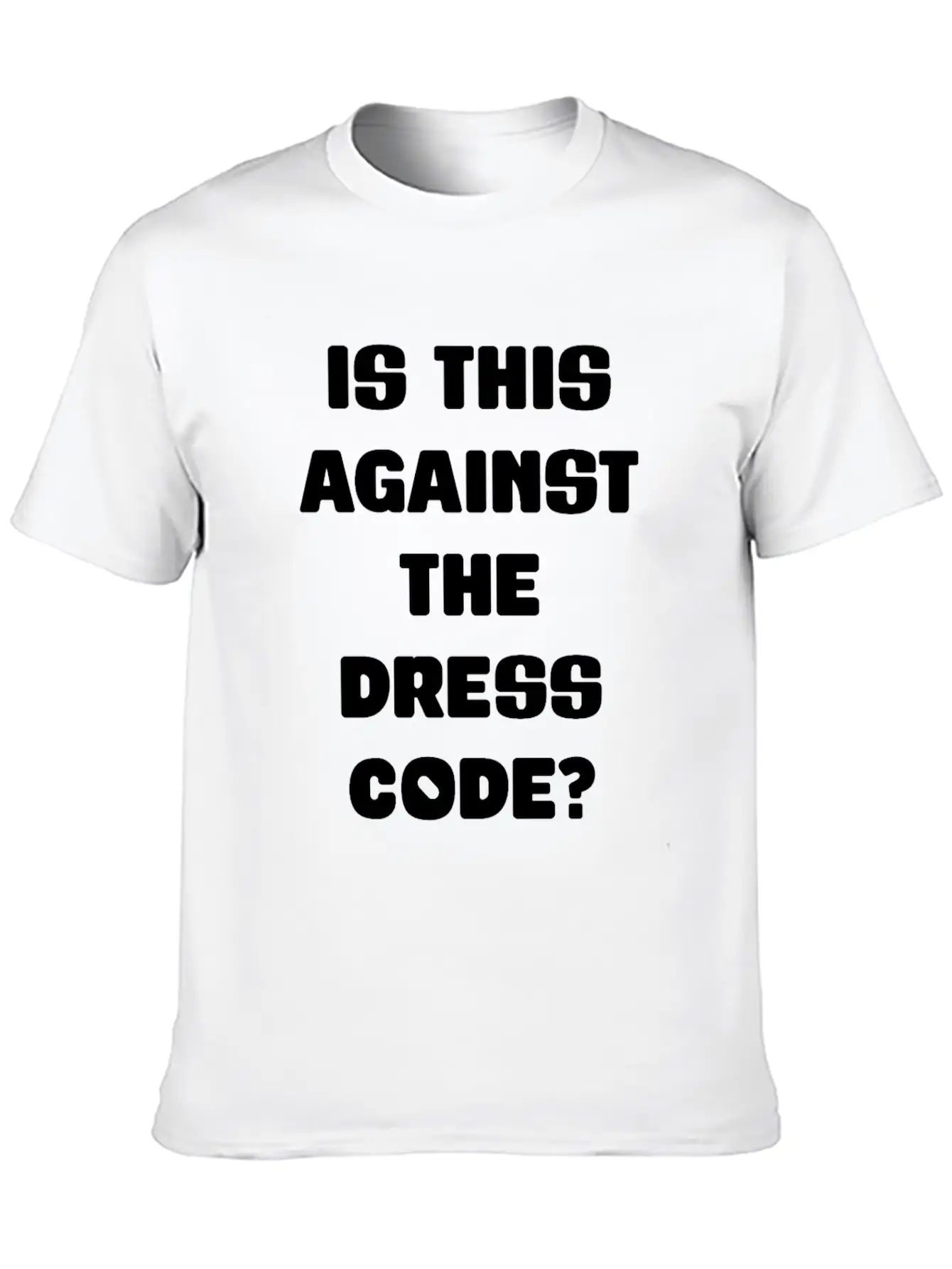 Is This Against The Dress Code Sarcastic Clothing Unisex Casual T-Shirt – Clean Design For Daily Comfort