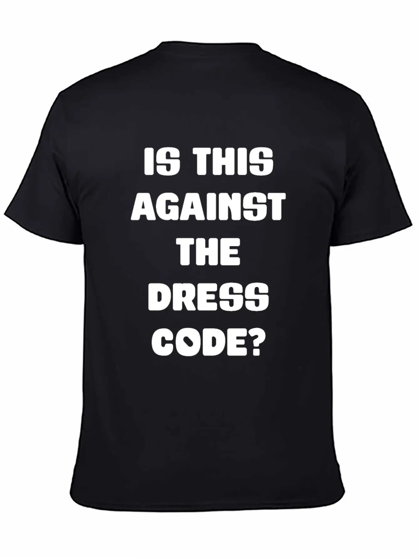 Is This Against The Dress Code Sarcastic Clothing Unisex Casual T-Shirt – Clean Design For Daily Comfort