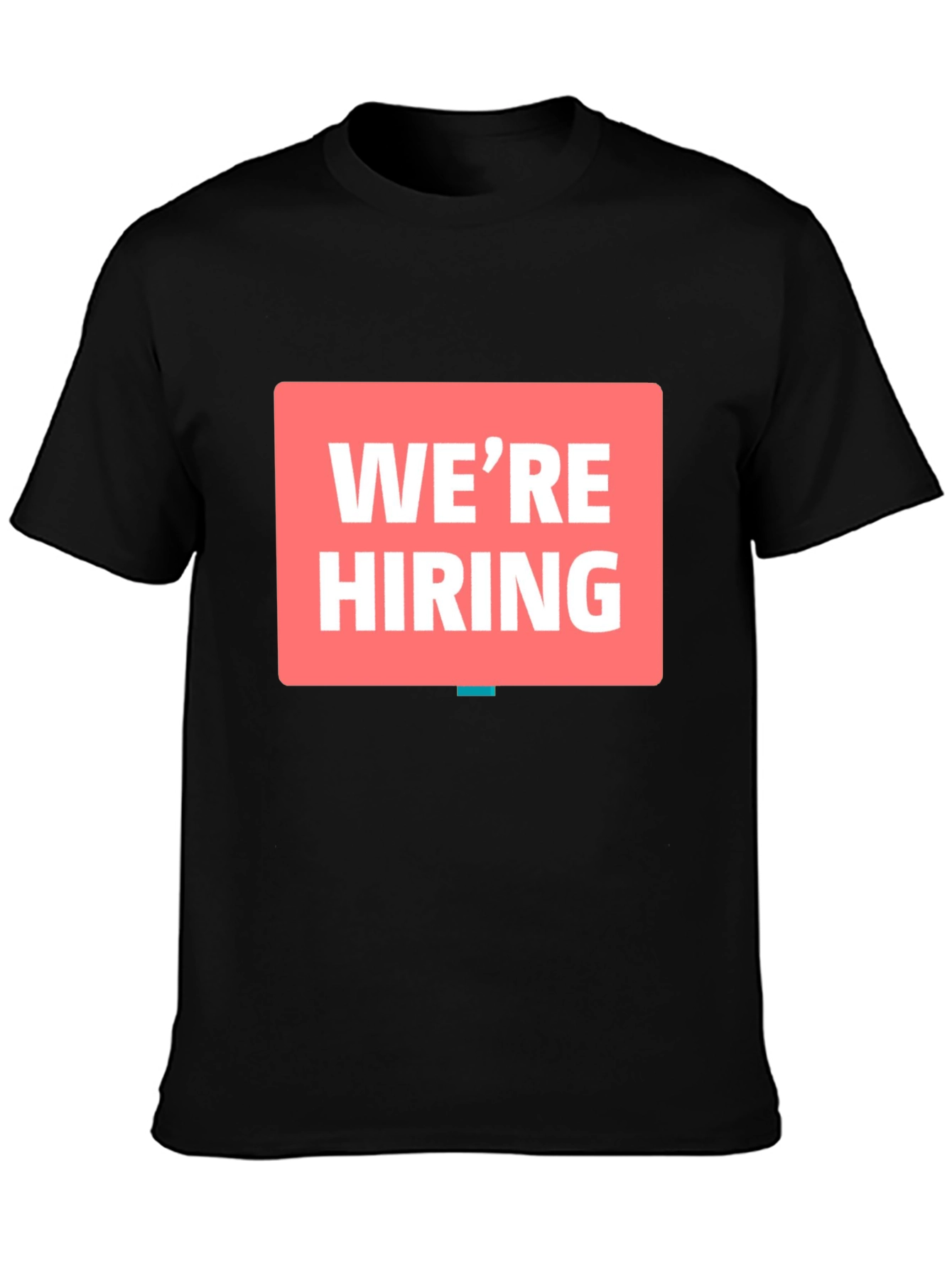 Were Hiring T-Shirt - Now Recruiting!
