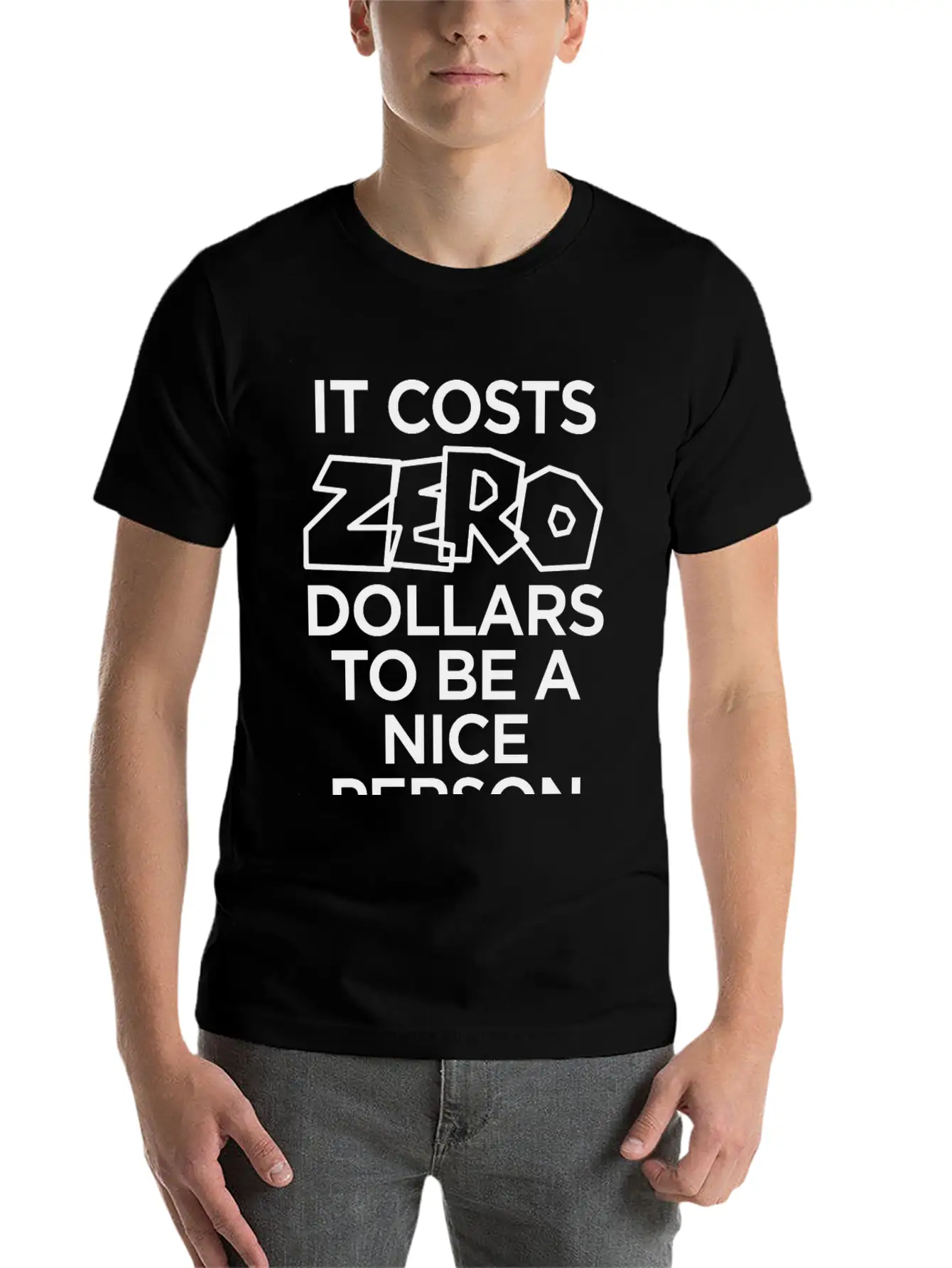 IT COSTS ZERO DOLLARS TO BE A NICE PERSON Timeless Short Sleeve Tee – Comfy And Minimalist Design