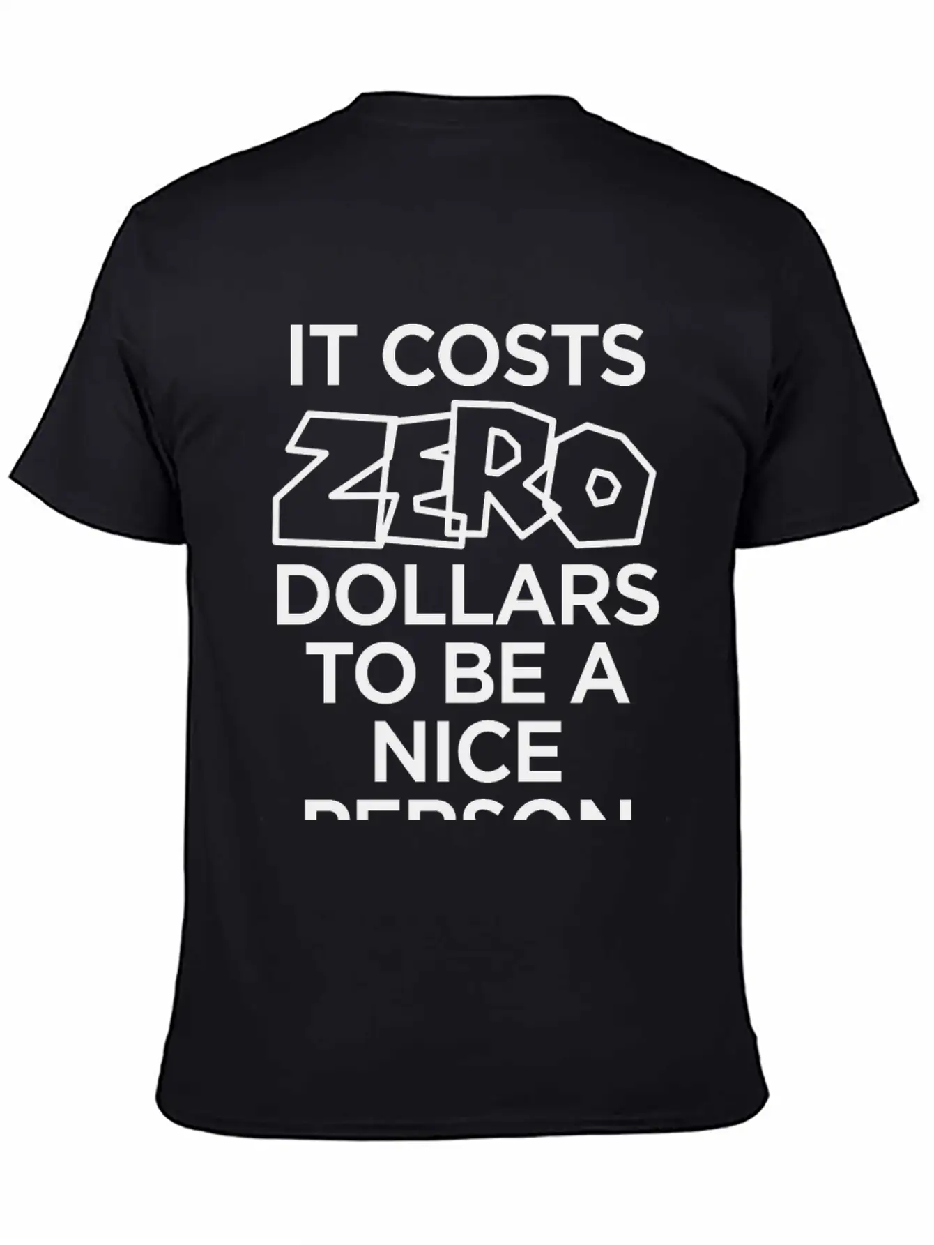 IT COSTS ZERO DOLLARS TO BE A NICE PERSON Timeless Short Sleeve Tee – Comfy And Minimalist Design