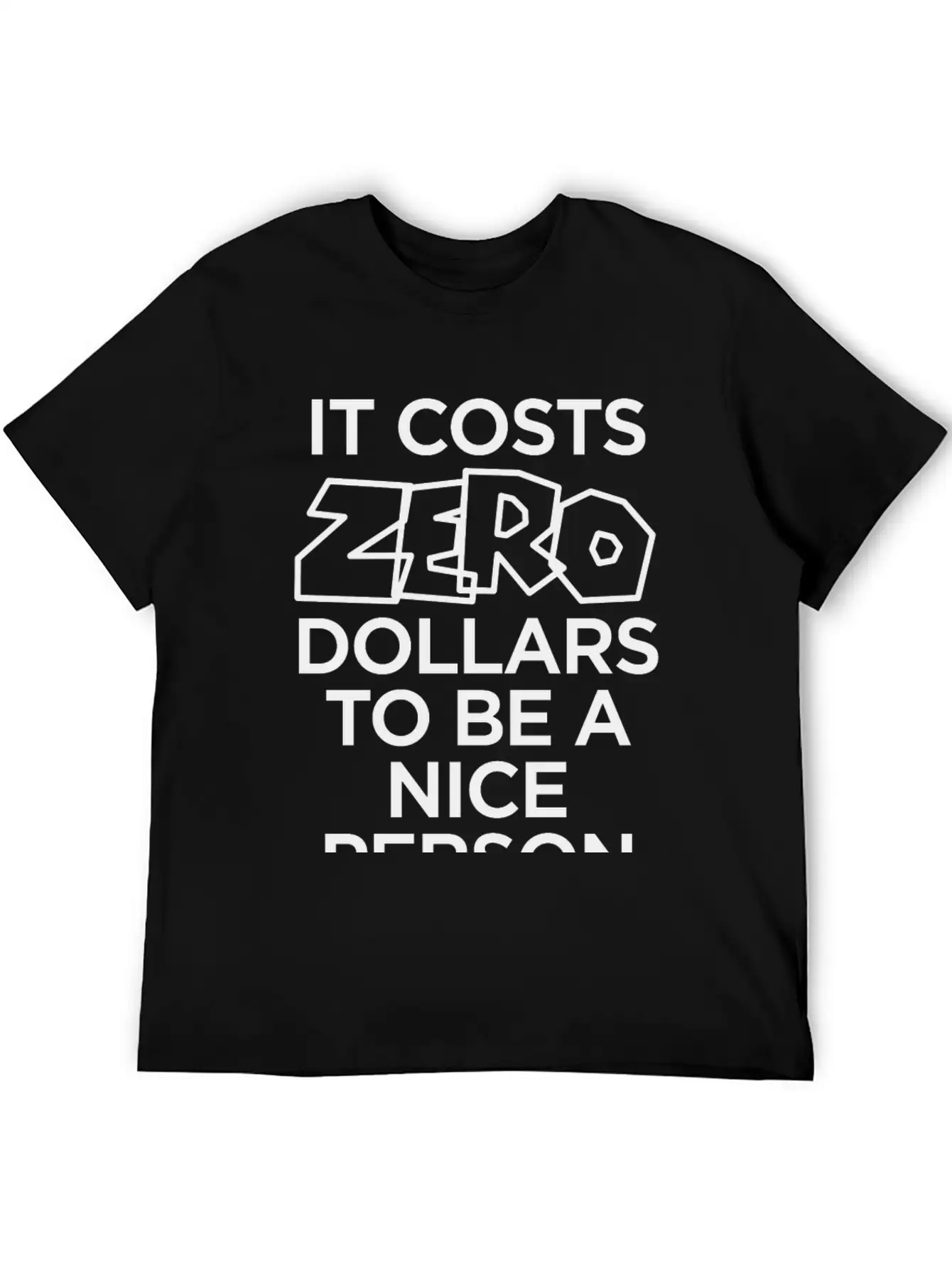 IT COSTS ZERO DOLLARS TO BE A NICE PERSON Timeless Short Sleeve Tee – Comfy And Minimalist Design