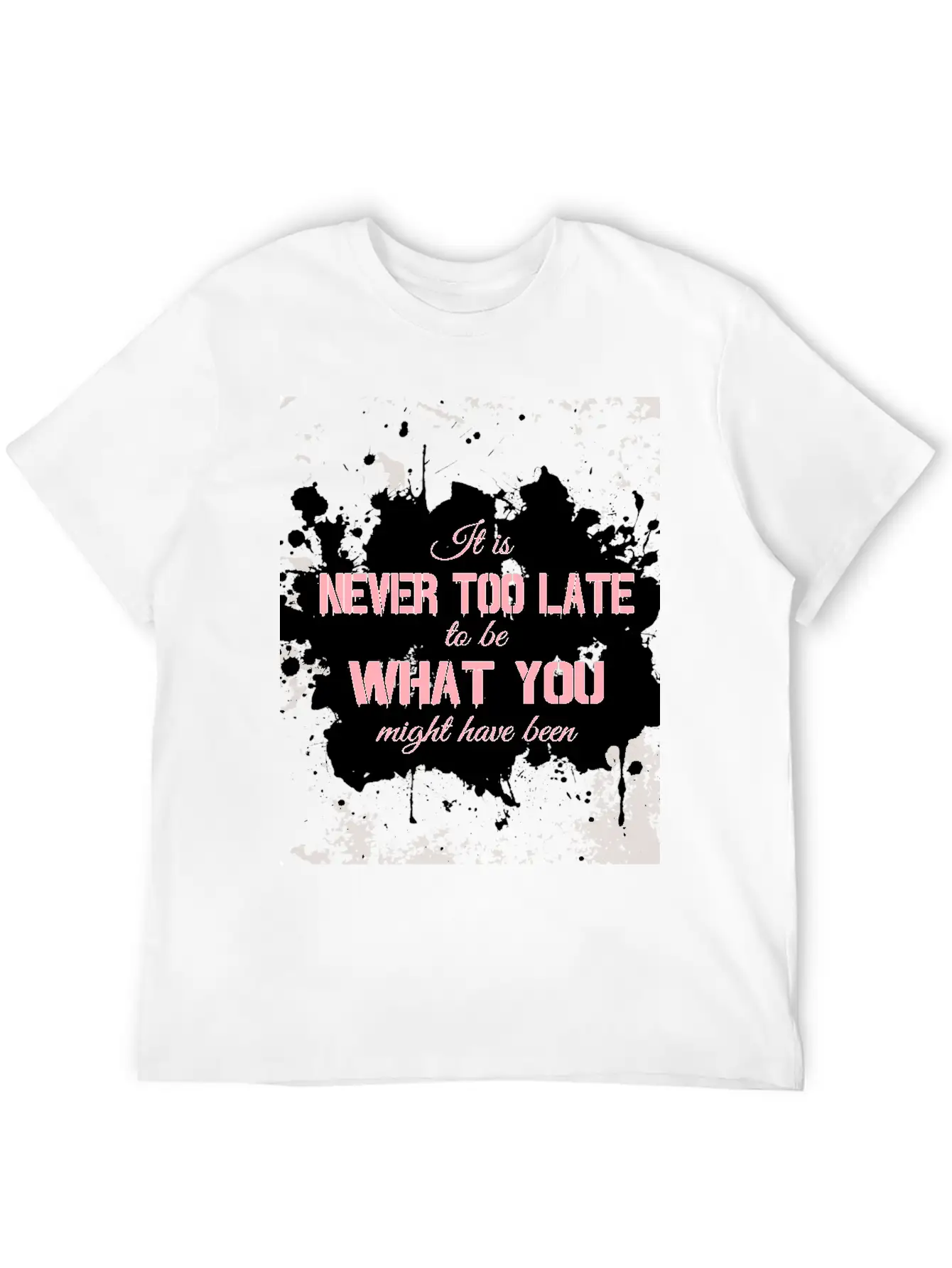It Is Never Too Late To Be What You Might Have Bee Essential Unisex Summer Tee – Soft Cotton Casual Fit