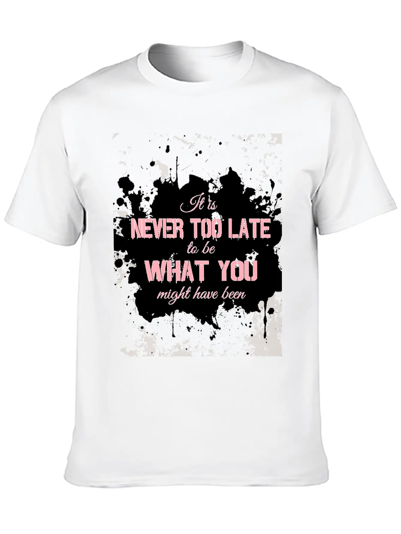 It Is Never Too Late To Be What You Might Have Bee Essential Unisex Summer Tee – Soft Cotton Casual Fit