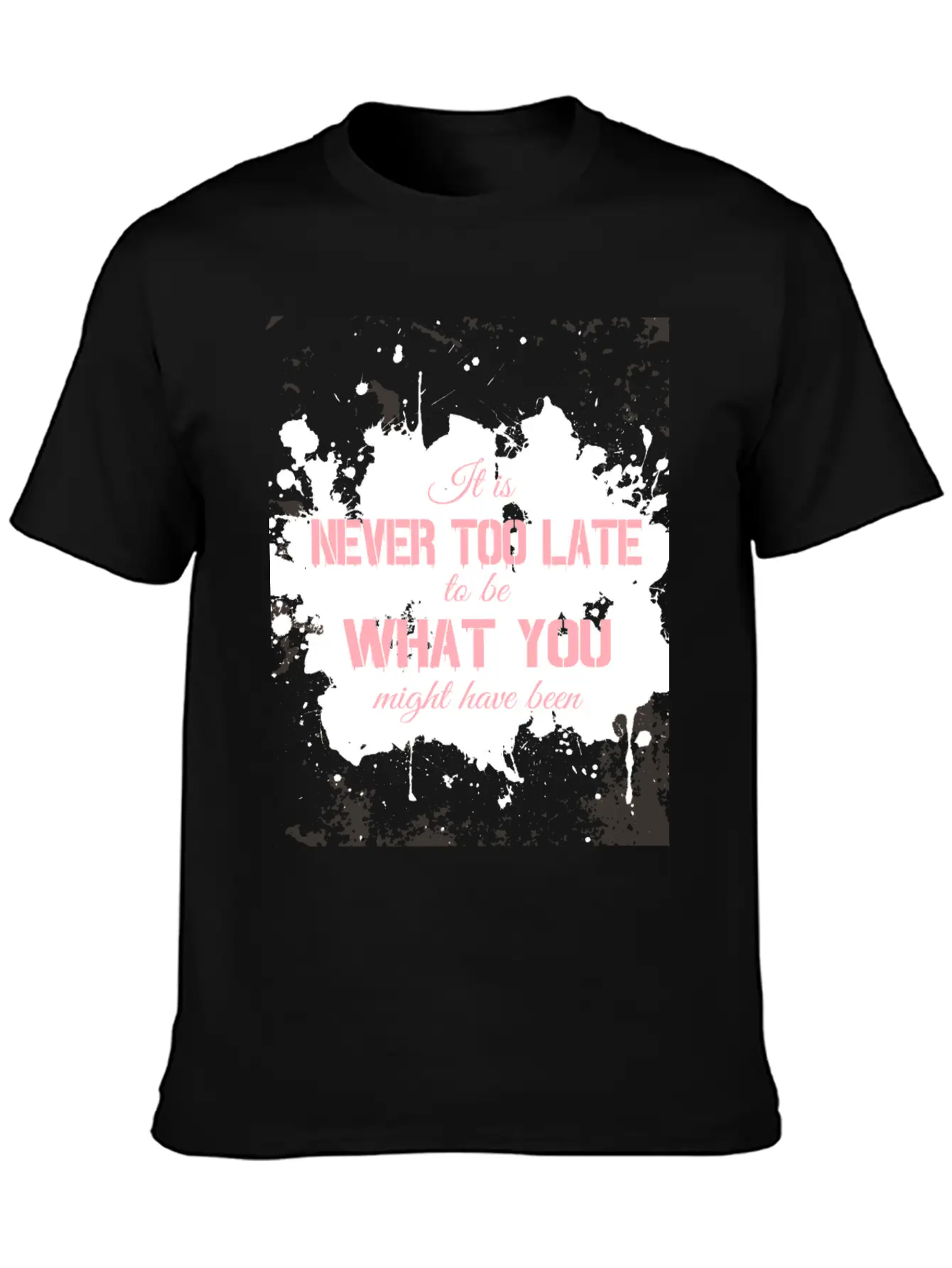 It Is Never Too Late To Be What You Might Have Bee Essential Unisex Summer Tee – Soft Cotton Casual Fit