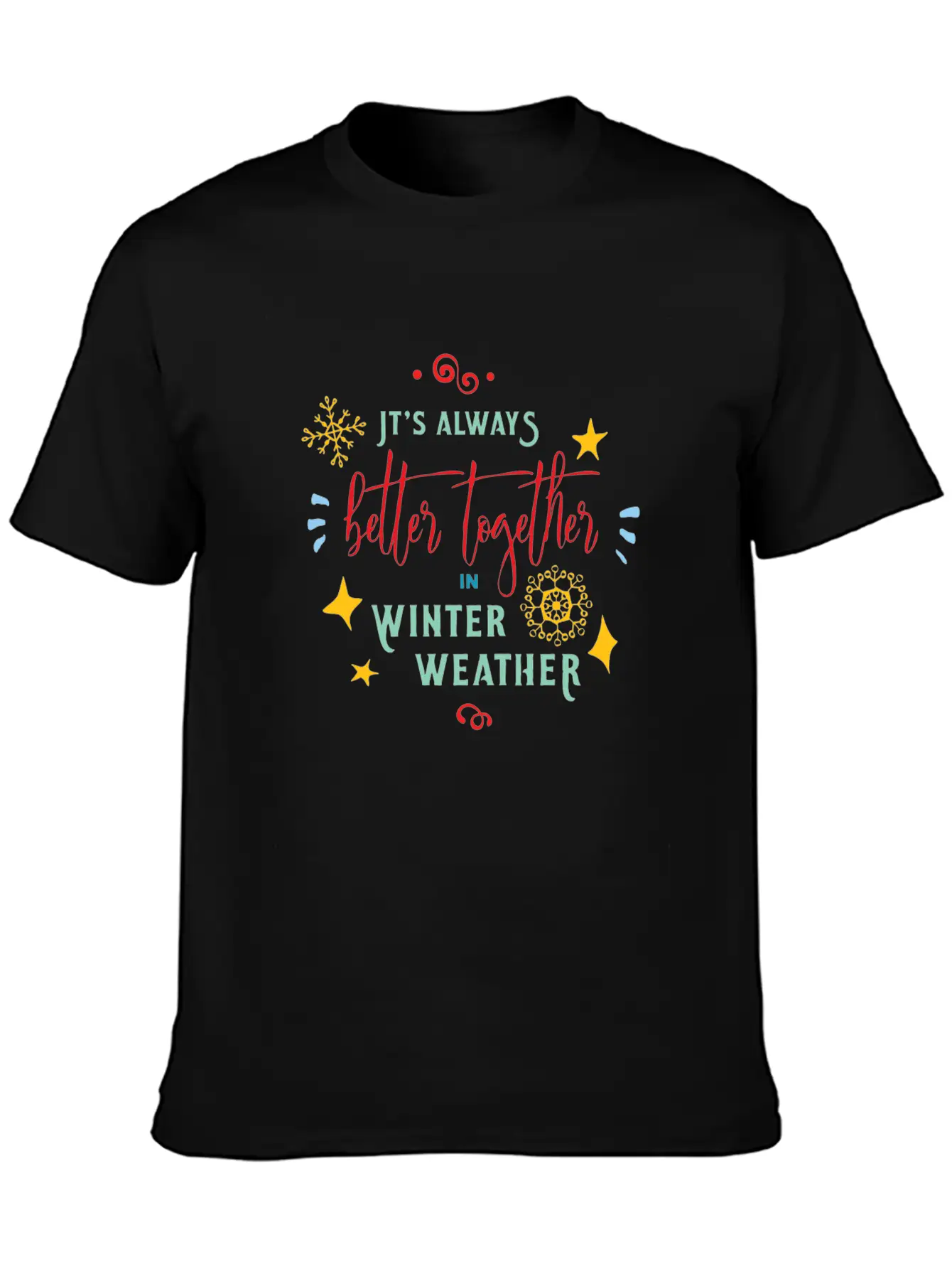 It S Always Better Together In Winter Weather Stylish Everyday T-Shirt – Unisex Basic Cotton Tee