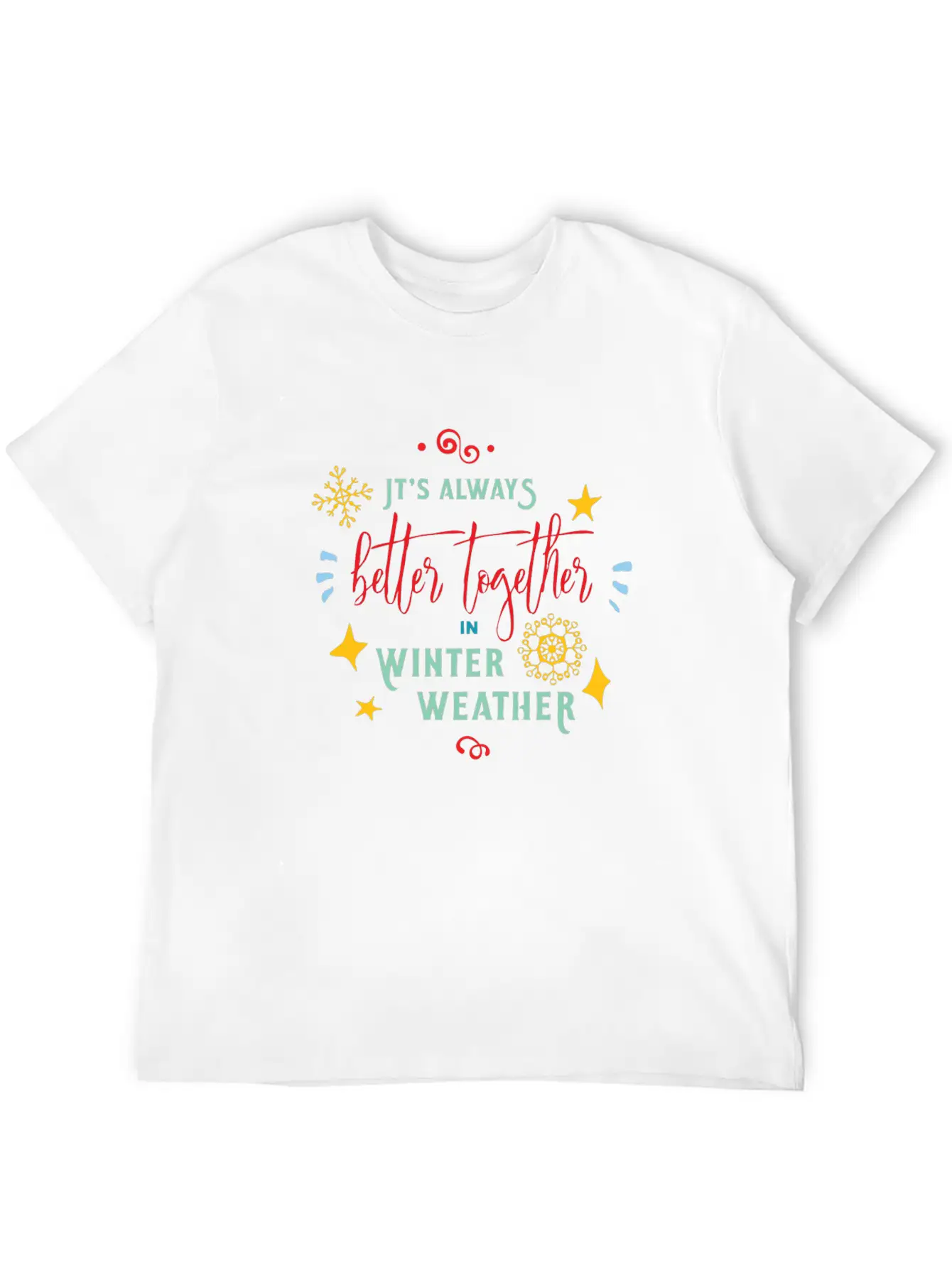 It S Always Better Together In Winter Weather Stylish Everyday T-Shirt – Unisex Basic Cotton Tee
