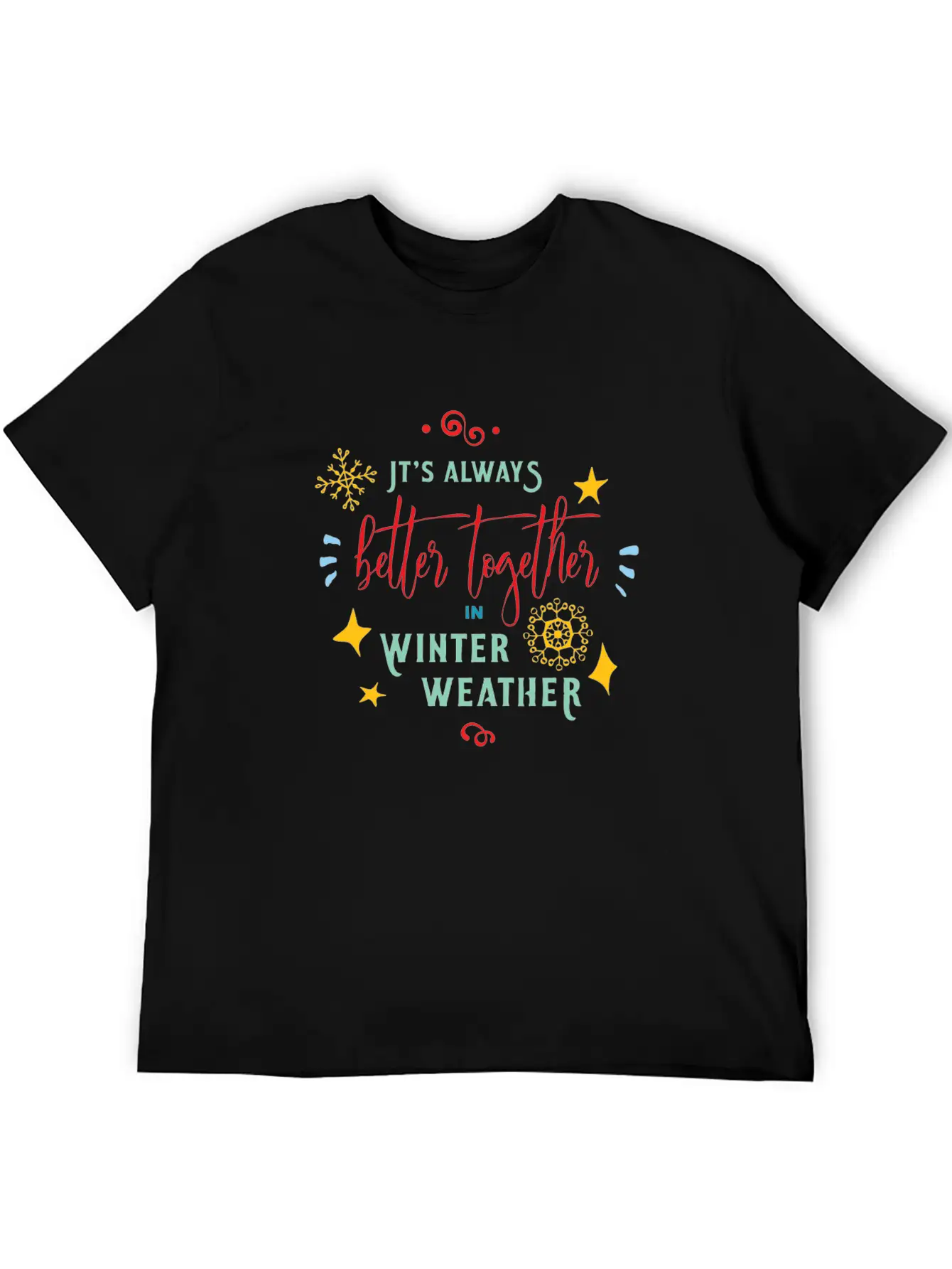 It S Always Better Together In Winter Weather Stylish Everyday T-Shirt – Unisex Basic Cotton Tee