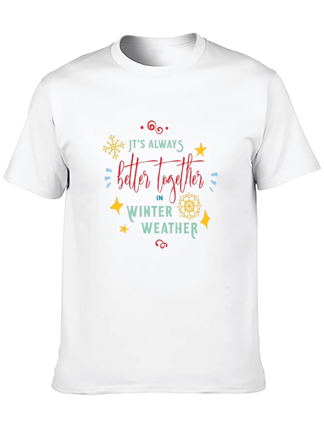 It S Always Better Together In Winter Weather Stylish Everyday T-Shirt – Unisex Basic Cotton Tee