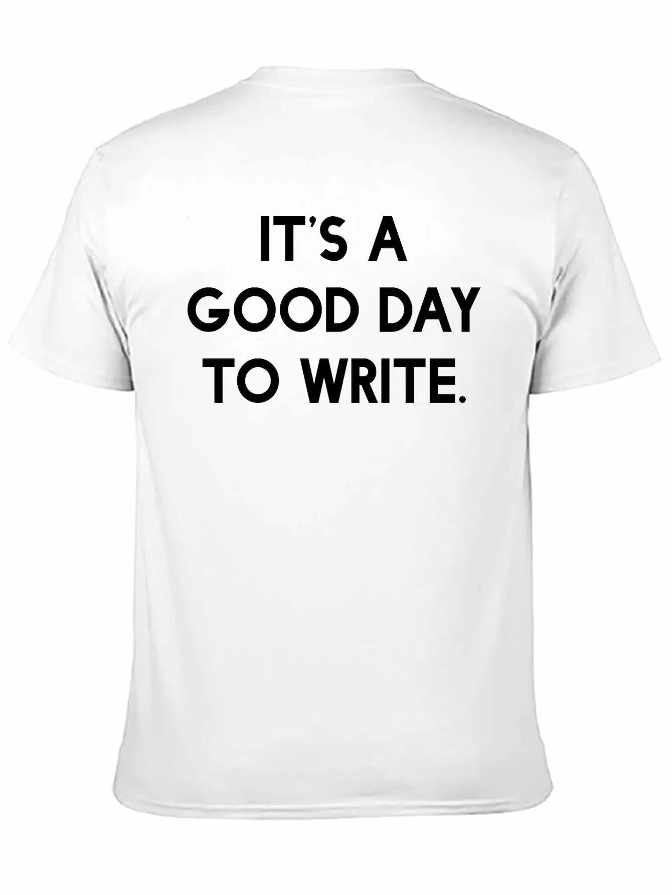 It's A Good Day To Write Stylish Everyday T-Shirt – Unisex Basic Cotton Tee