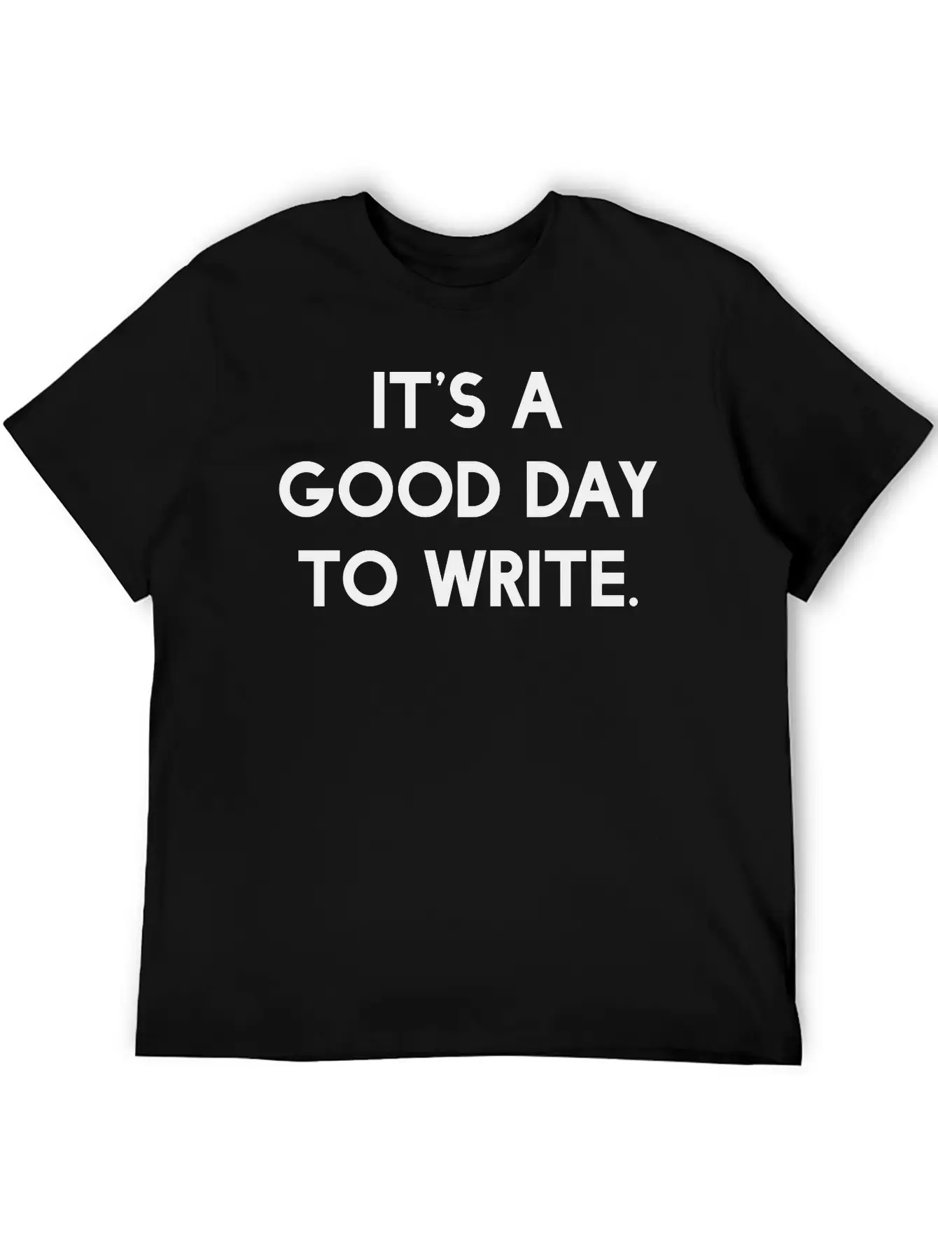 It's A Good Day To Write Stylish Everyday T-Shirt – Unisex Basic Cotton Tee