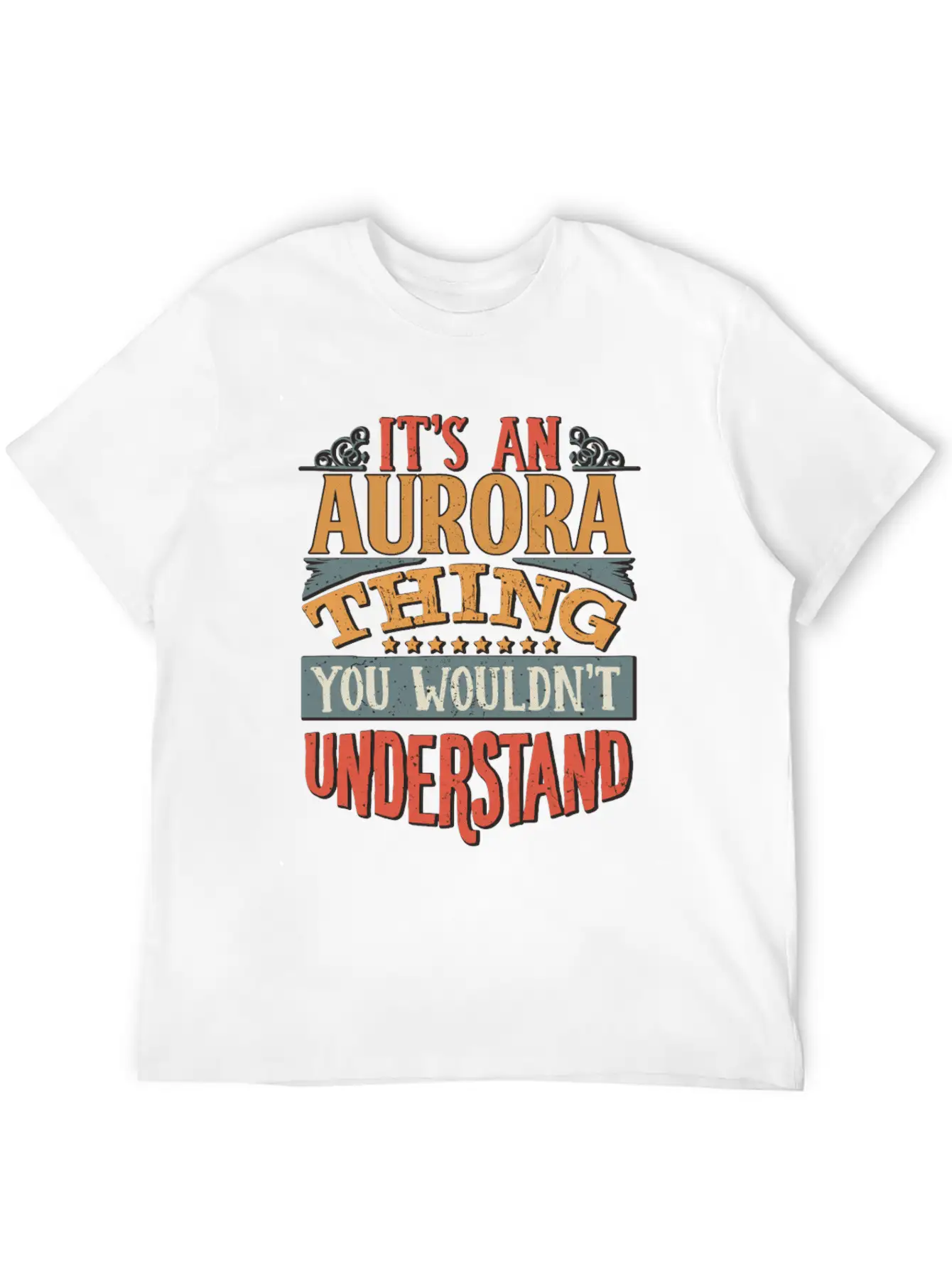 It's An Aurora Thing You Wouldn't Understand - Comfortable Minimalist Graphic Tee – Summer Style Essential