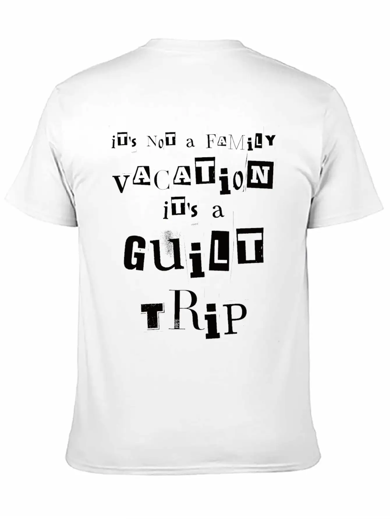 It's Not A Family Vacation It's A Guilt Trip White Stylish Everyday T-Shirt – Unisex Basic Cotton Tee