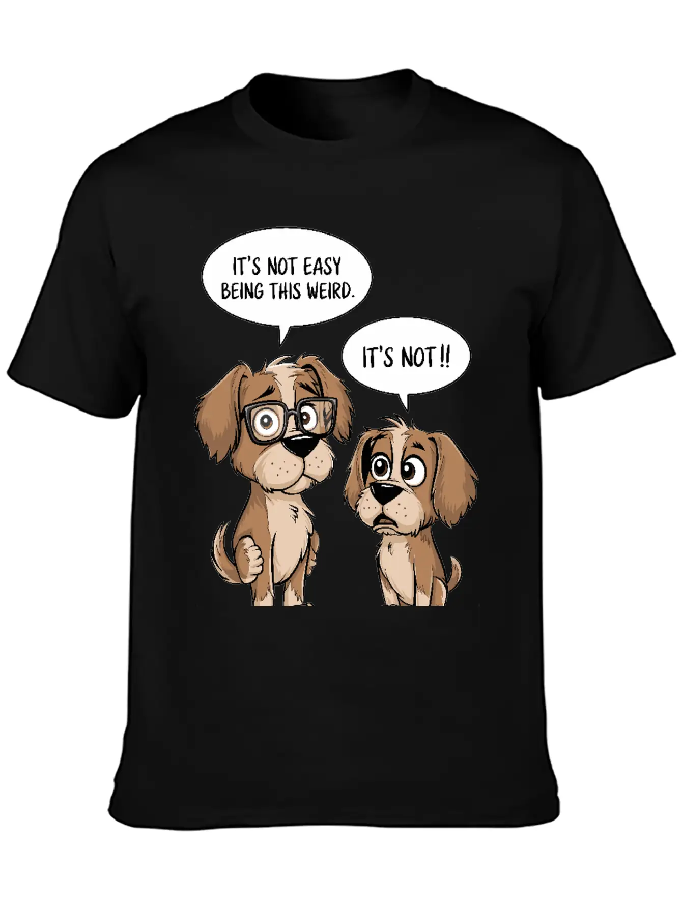 It's Not Easy Being This Weird Dogs Cartoon Basic Graphic T-Shirt – Daily Comfort In Soft Cotton