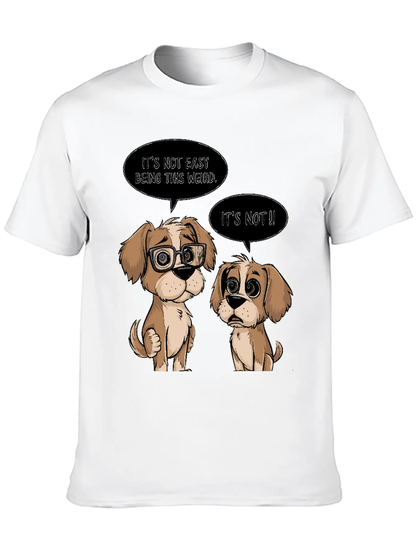It's Not Easy Being This Weird Dogs Cartoon Basic Graphic T-Shirt – Daily Comfort In Soft Cotton