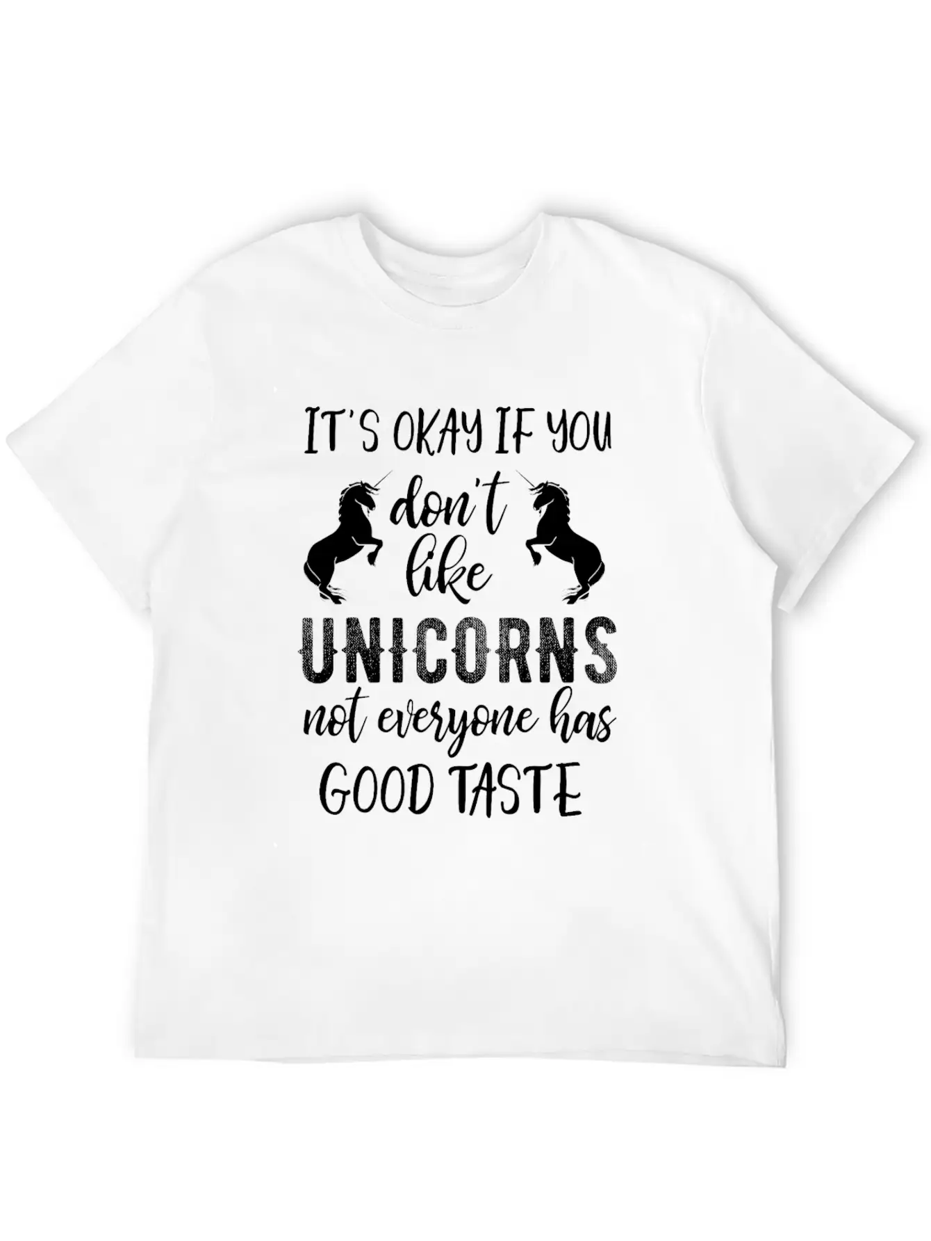 Its Ok If You Dont Like Unicorns Stylish Everyday T-Shirt – Unisex Basic Cotton Tee