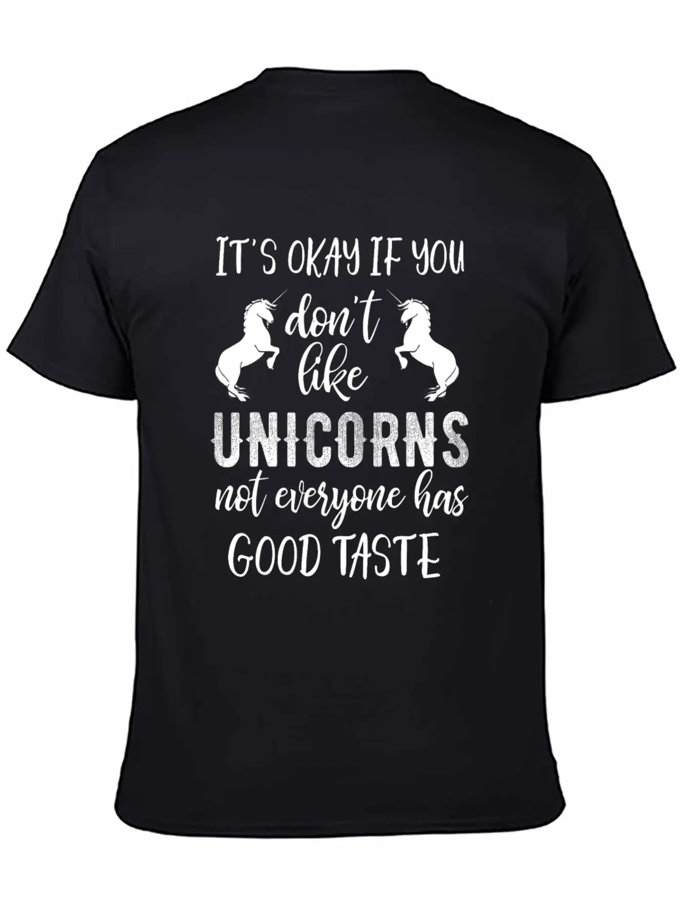 Its Ok If You Dont Like Unicorns Stylish Everyday T-Shirt – Unisex Basic Cotton Tee