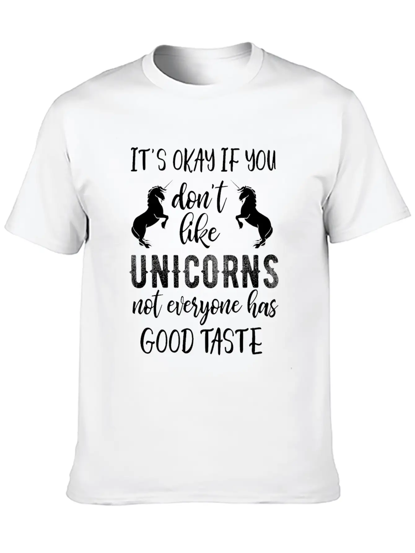 Its Ok If You Dont Like Unicorns Stylish Everyday T-Shirt – Unisex Basic Cotton Tee