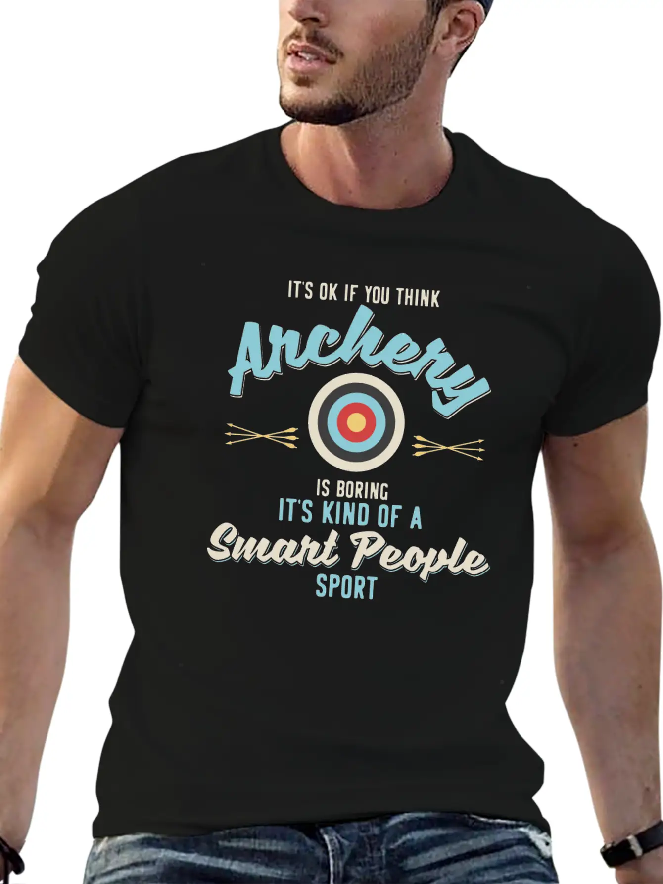 It'S Ok If You Think Archery Is Boring Stylish Everyday T-Shirt – Unisex Basic Cotton Tee