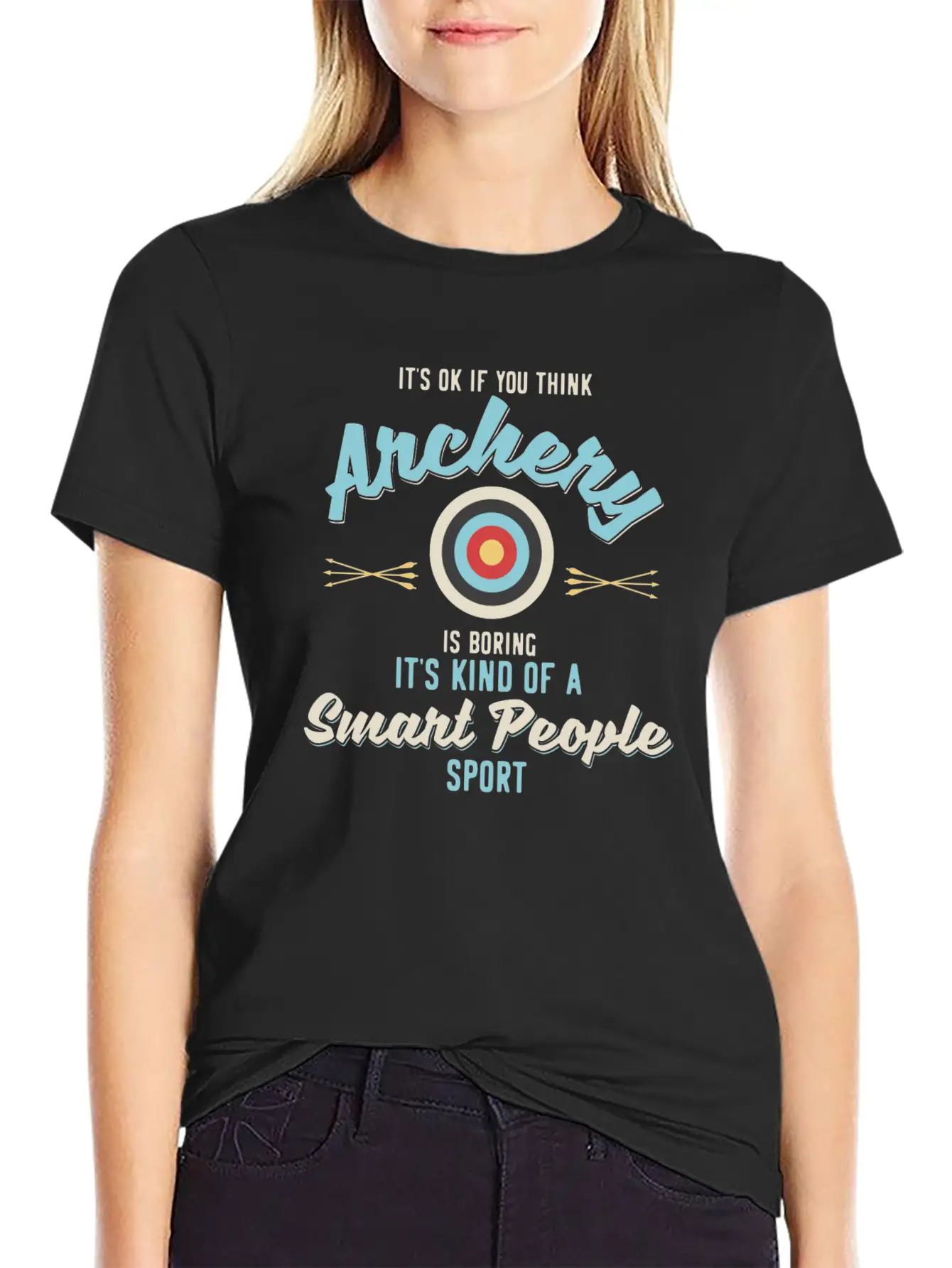 It'S Ok If You Think Archery Is Boring Stylish Everyday T-Shirt – Unisex Basic Cotton Tee