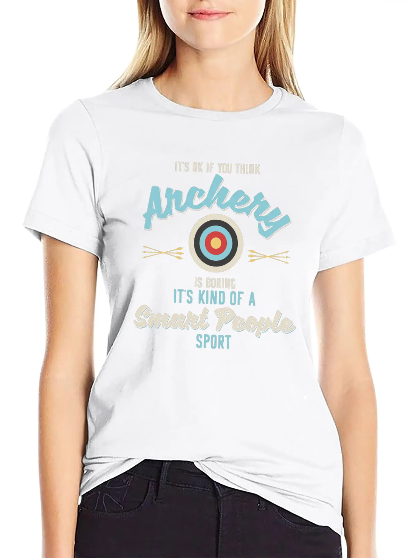 It'S Ok If You Think Archery Is Boring Stylish Everyday T-Shirt – Unisex Basic Cotton Tee
