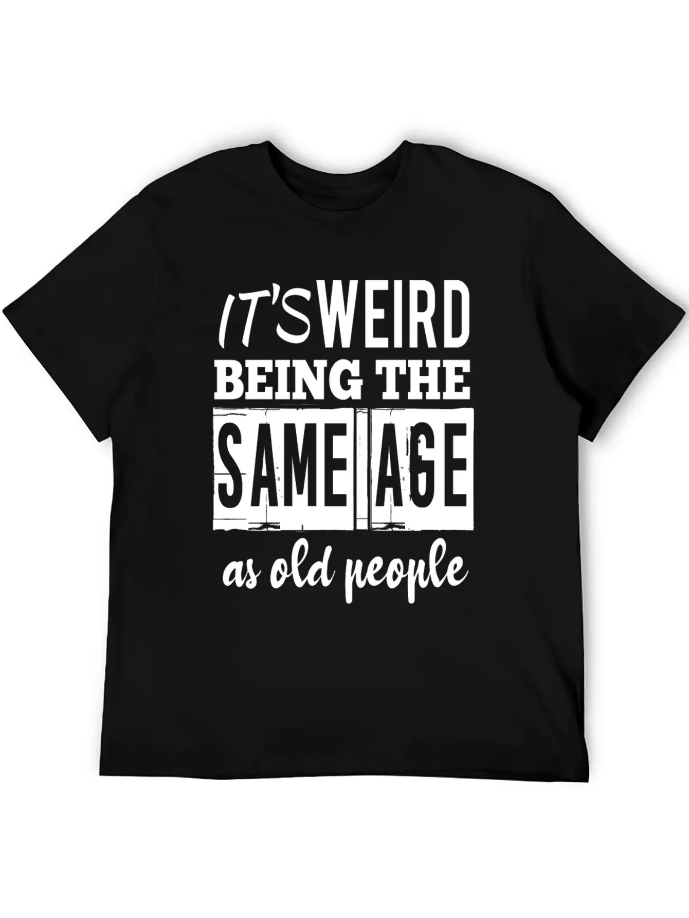 It's Weird Being The Same Age Basic Graphic T-Shirt – Daily Comfort In Soft Cotton