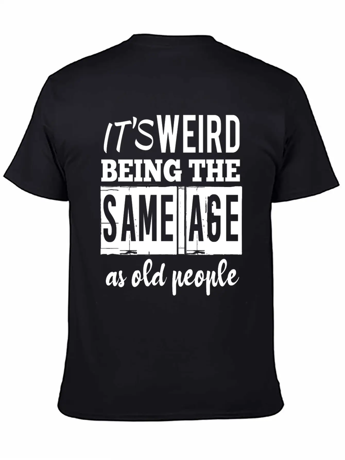 It's Weird Being The Same Age Basic Graphic T-Shirt – Daily Comfort In Soft Cotton