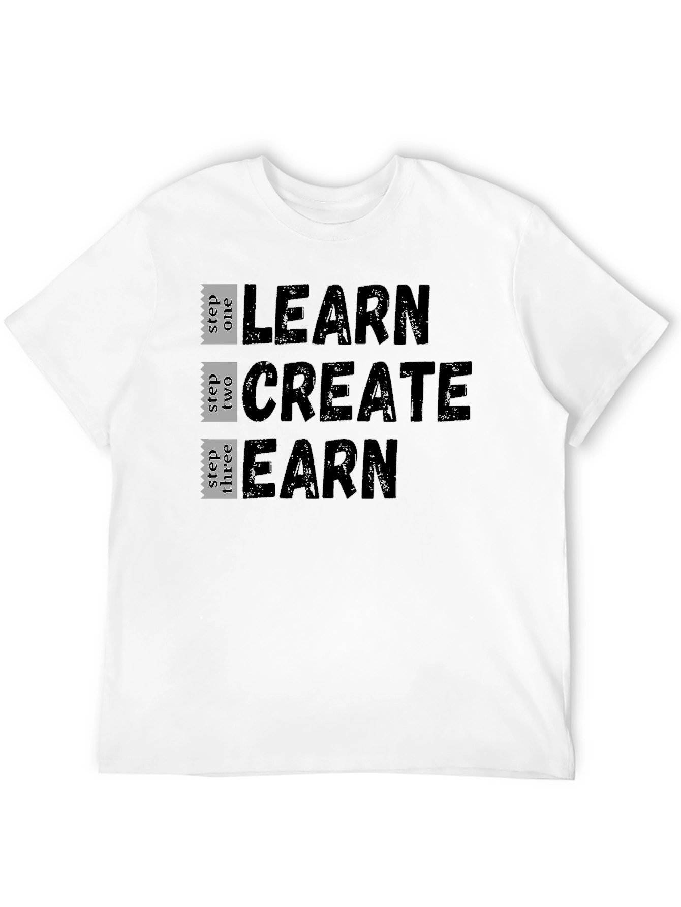 Learn Create Earn Graphic T-Shirt