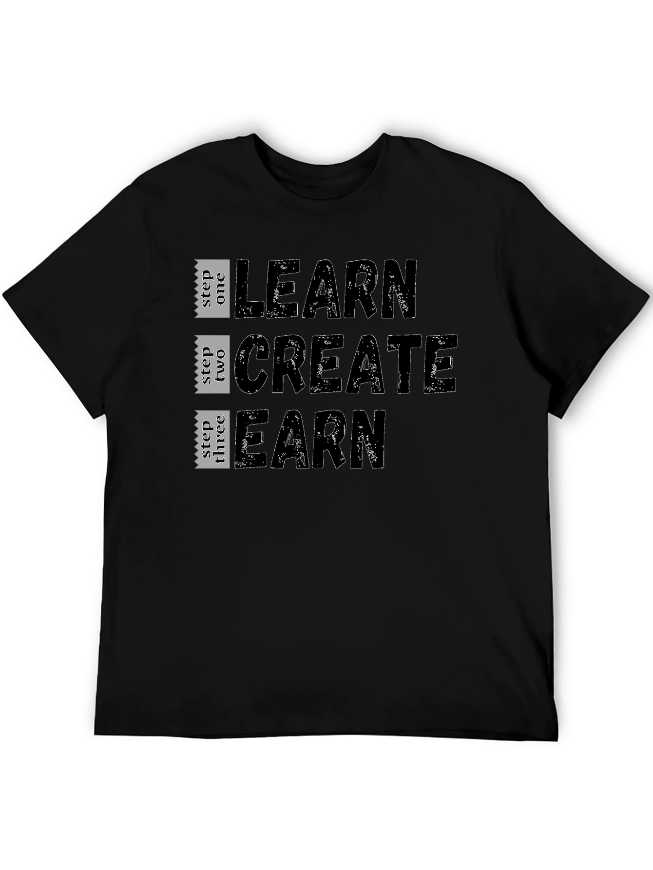 Learn Create Earn Graphic T-Shirt