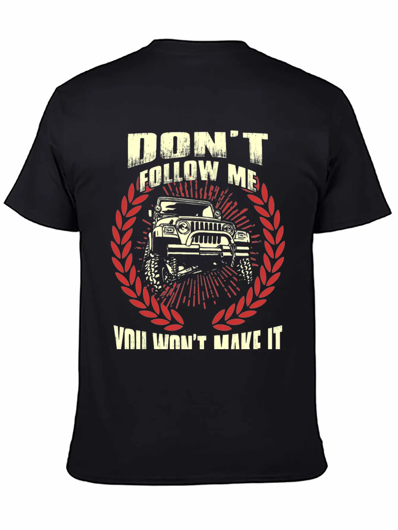 Jeep Driver - Don't Follow Me You Won't Make It Unisex Short Sleeve Soft Cotton T-Shirt – Casual Everyday Wear