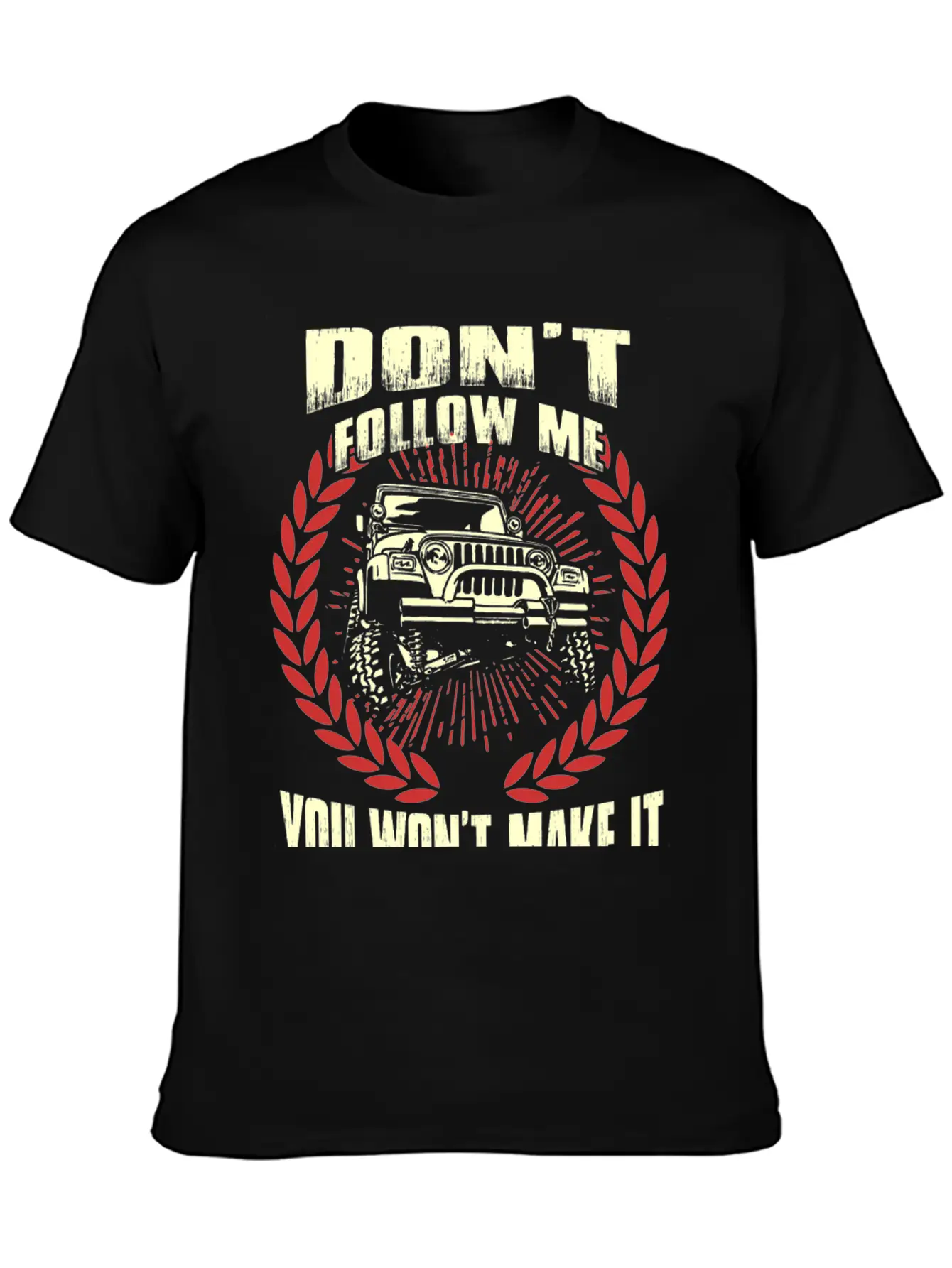 Jeep Driver - Don't Follow Me You Won't Make It Unisex Short Sleeve Soft Cotton T-Shirt – Casual Everyday Wear