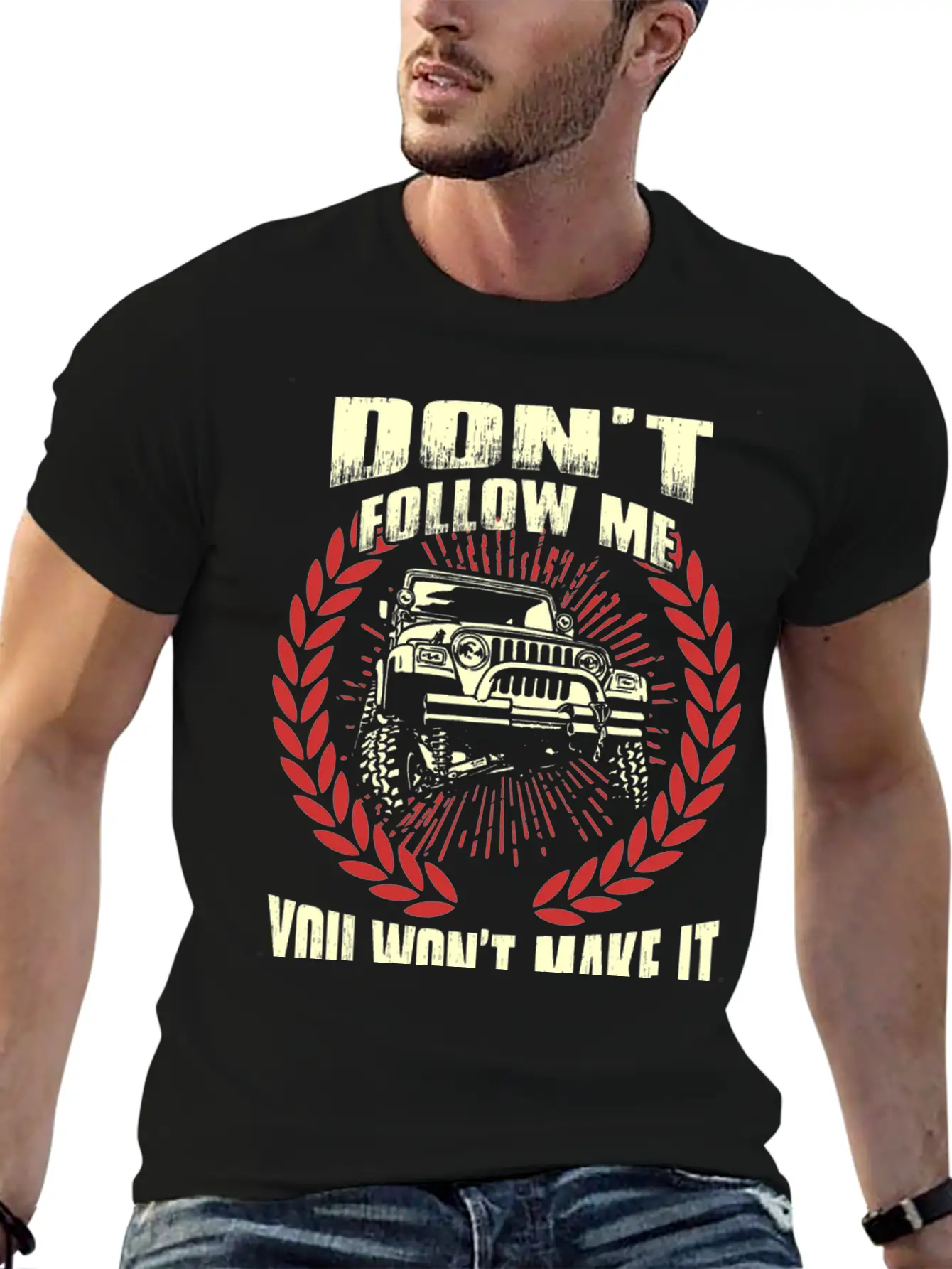 Jeep Driver - Don't Follow Me You Won't Make It Unisex Short Sleeve Soft Cotton T-Shirt – Casual Everyday Wear
