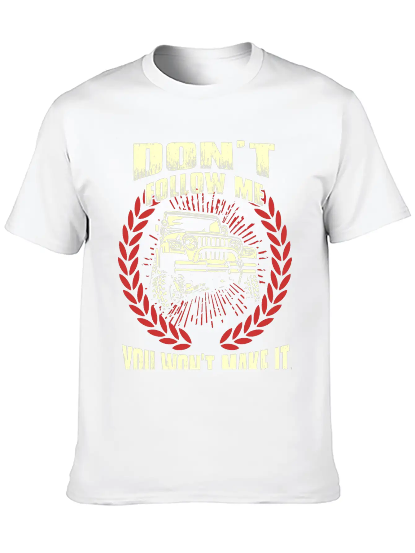 Jeep Driver - Don't Follow Me You Won't Make It Unisex Short Sleeve Soft Cotton T-Shirt – Casual Everyday Wear