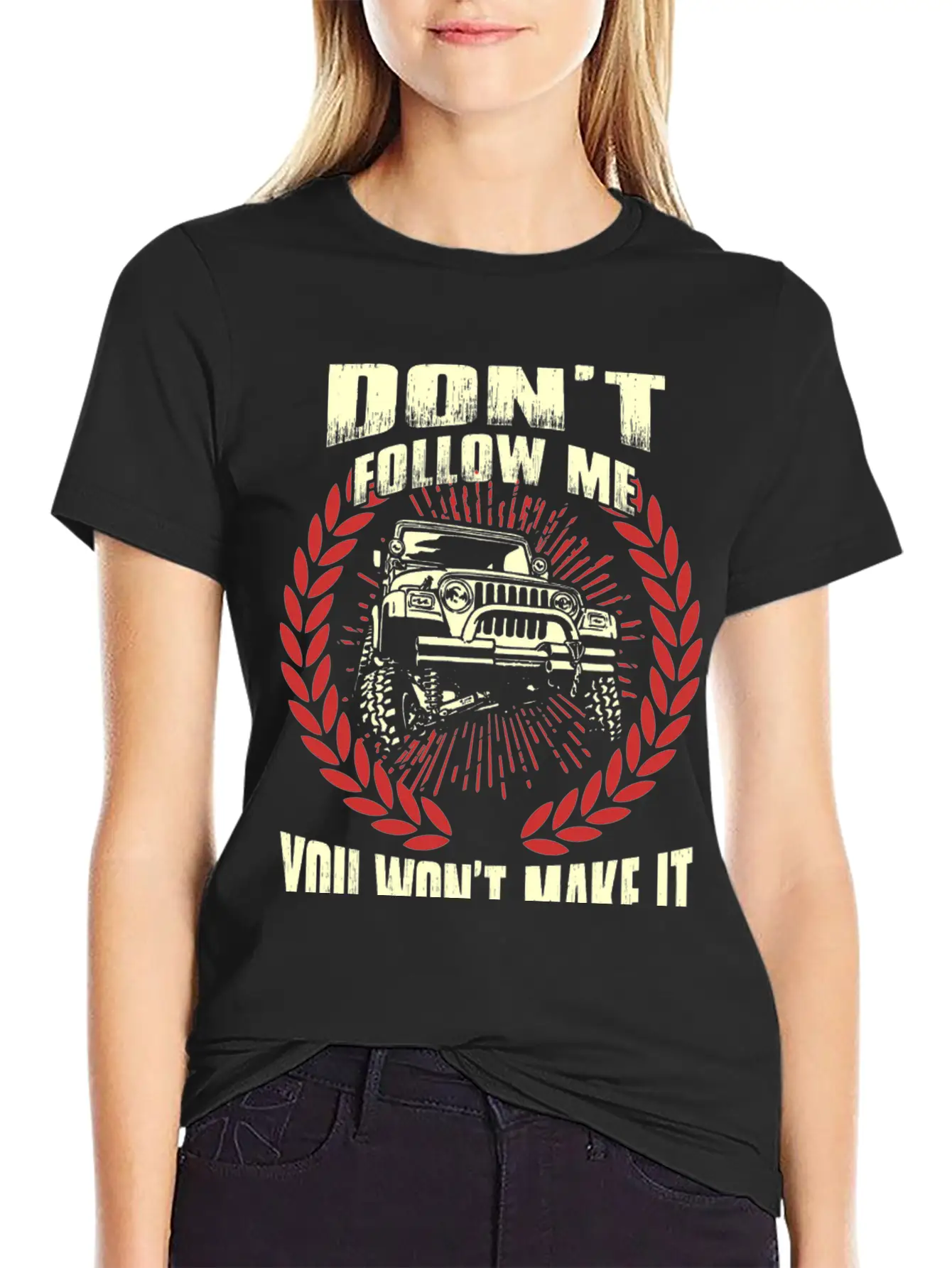 Jeep Driver - Don't Follow Me You Won't Make It Unisex Short Sleeve Soft Cotton T-Shirt – Casual Everyday Wear