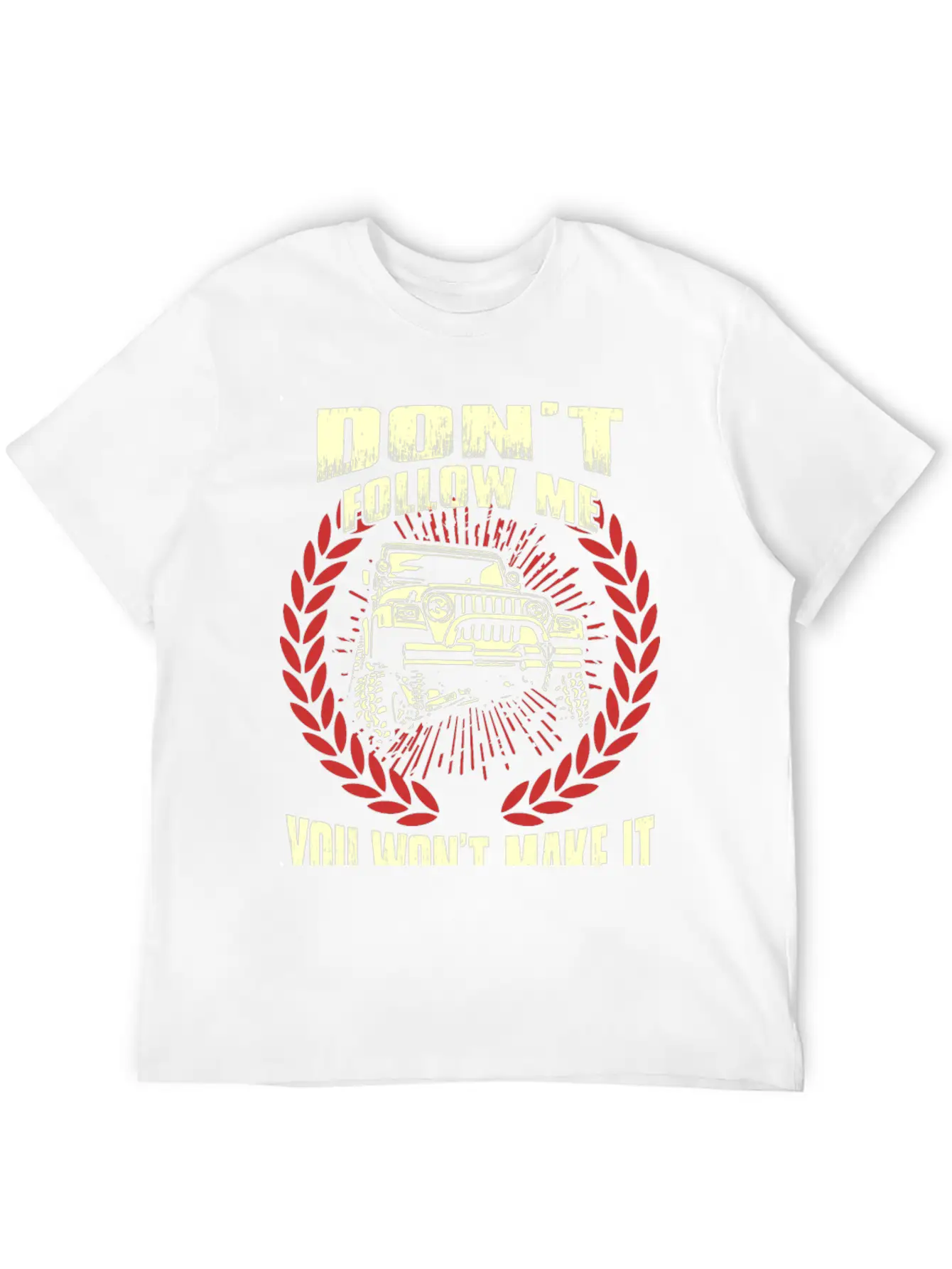 Jeep Driver - Don't Follow Me You Won't Make It Unisex Short Sleeve Soft Cotton T-Shirt – Casual Everyday Wear
