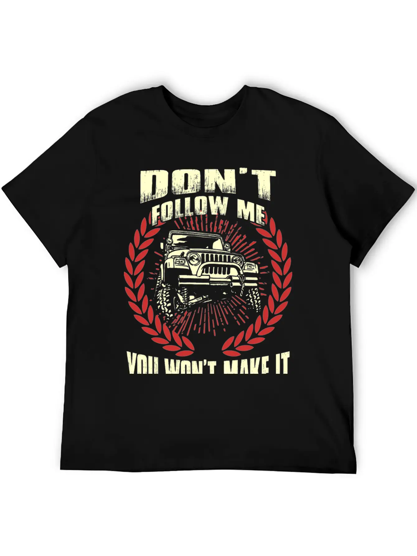 Jeep Driver - Don't Follow Me You Won't Make It Unisex Short Sleeve Soft Cotton T-Shirt – Casual Everyday Wear