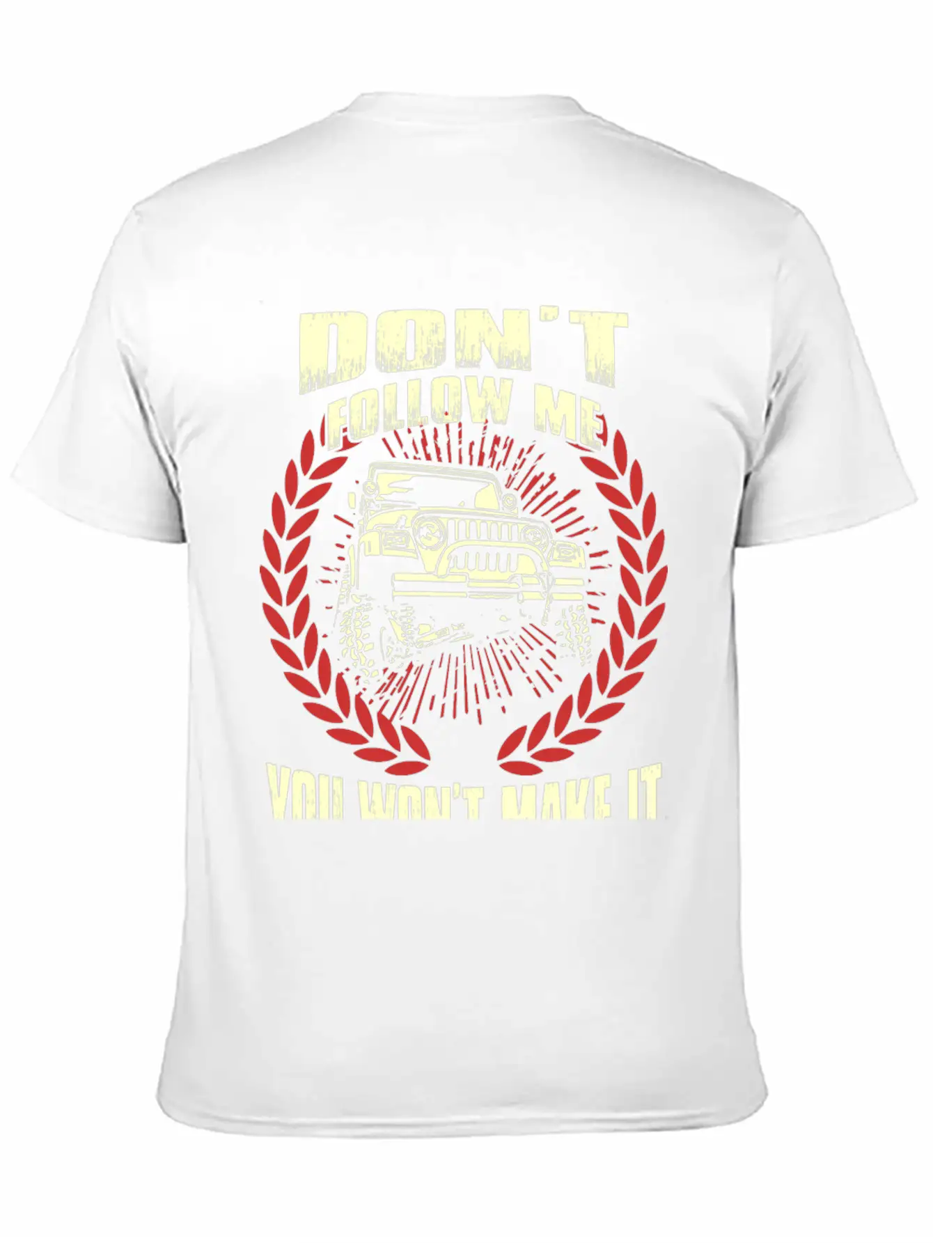 Jeep Driver - Don't Follow Me You Won't Make It Unisex Short Sleeve Soft Cotton T-Shirt – Casual Everyday Wear