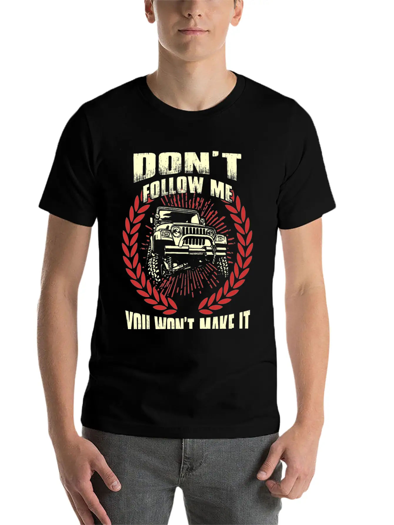 Jeep Driver - Don't Follow Me You Won't Make It Unisex Short Sleeve Soft Cotton T-Shirt – Casual Everyday Wear