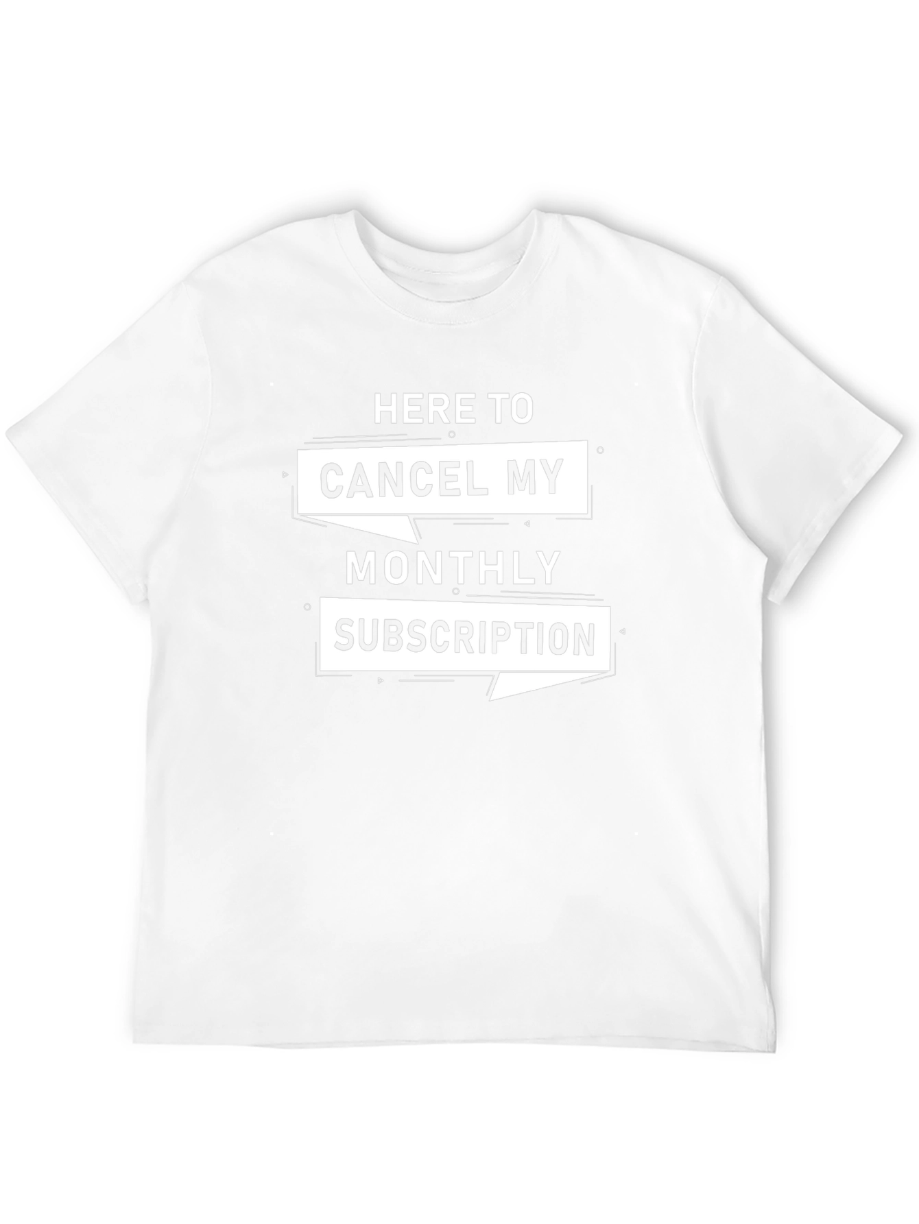Cancel My Monthly Subscription Graphic Tee