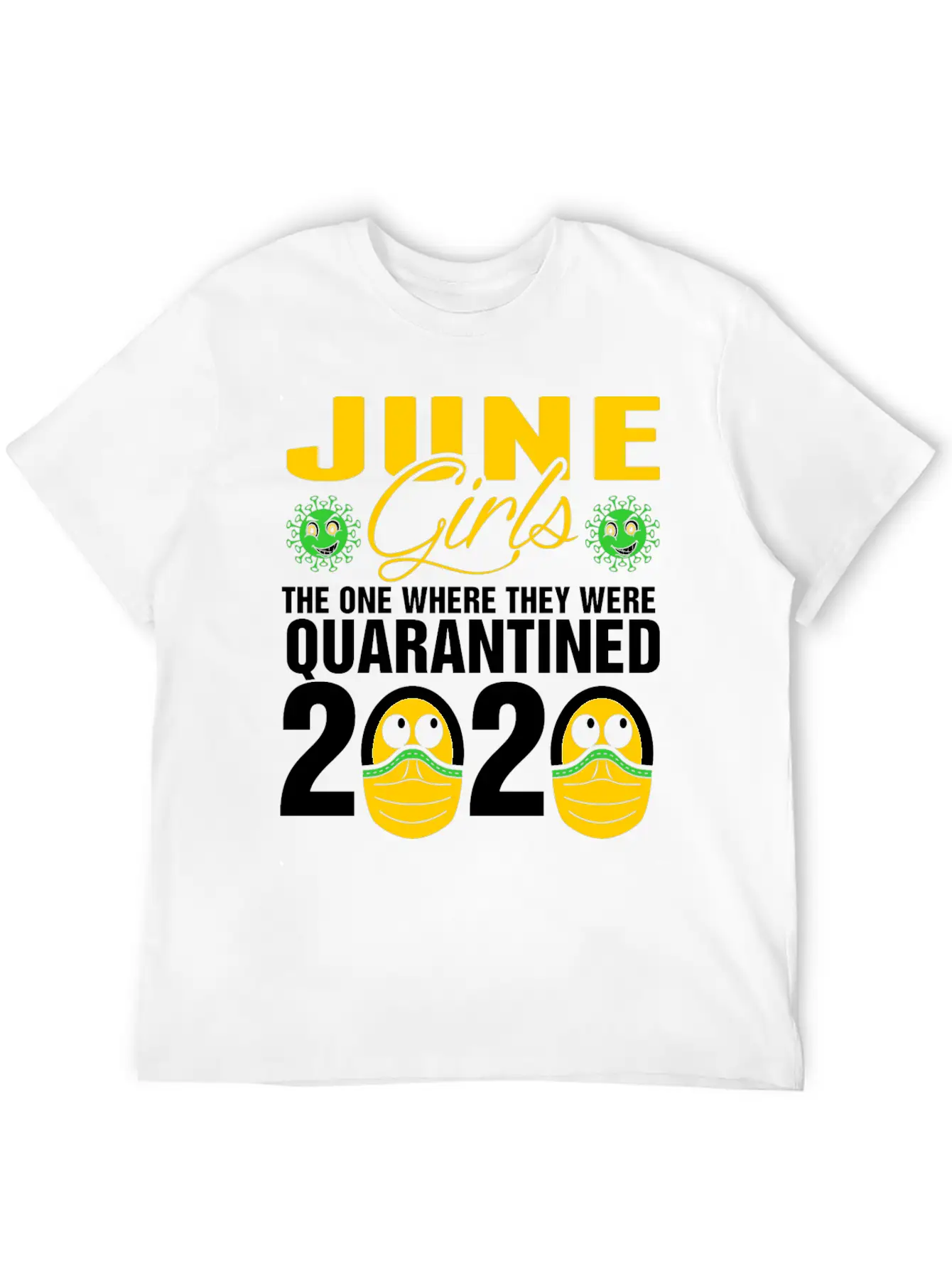 June Grils Quarantined 2020 Tshirt Basic Graphic T-Shirt – Daily Comfort In Soft Cotton