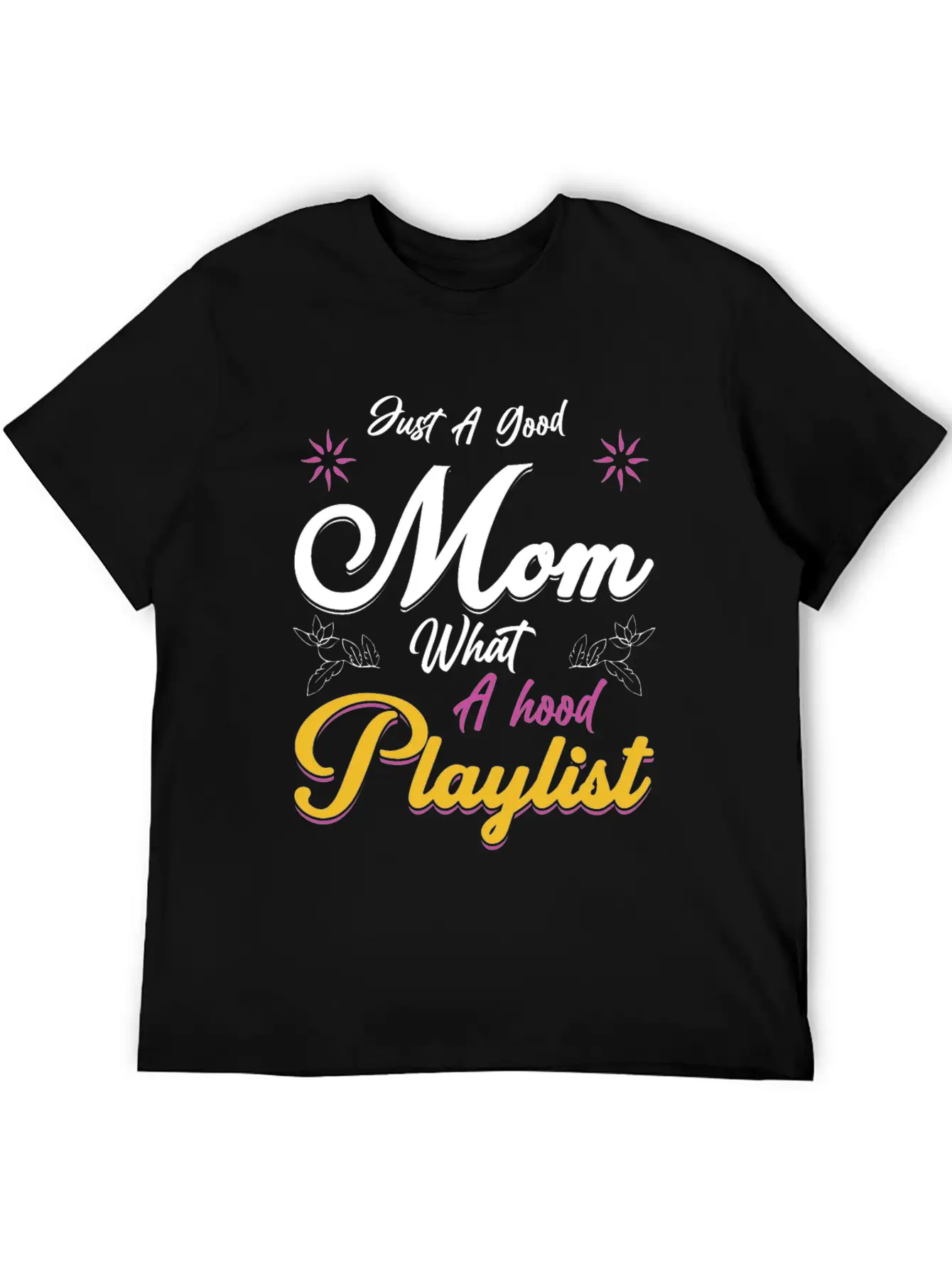 Just A Good Mom What A Hood Playlist Comfortable Minimalist Graphic Tee – Summer Style Essential